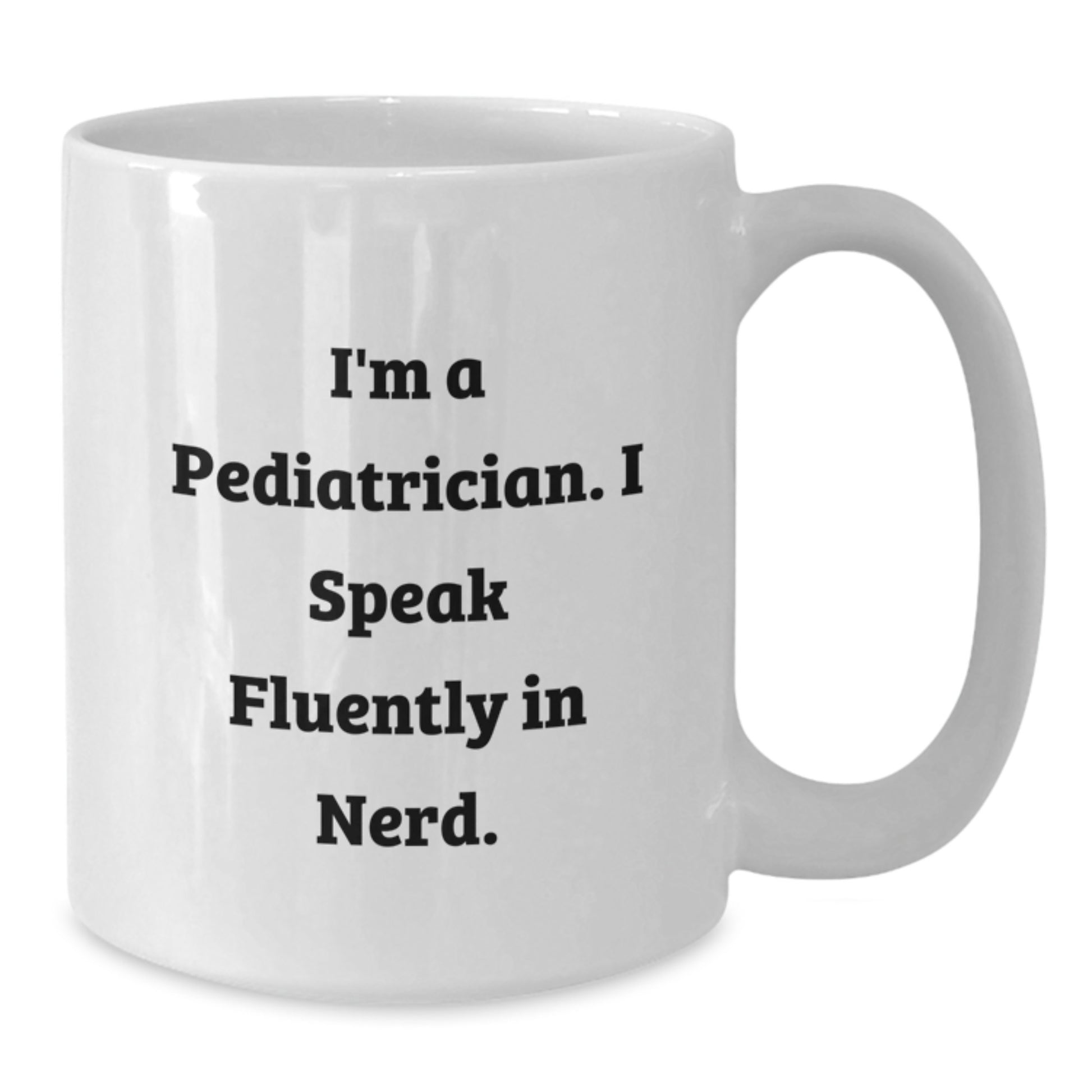 Funny Pediatrician Quotes White Coffee Mug, Gifts for Pediatrician, Birthday Unique Gifts from Friends - Additional