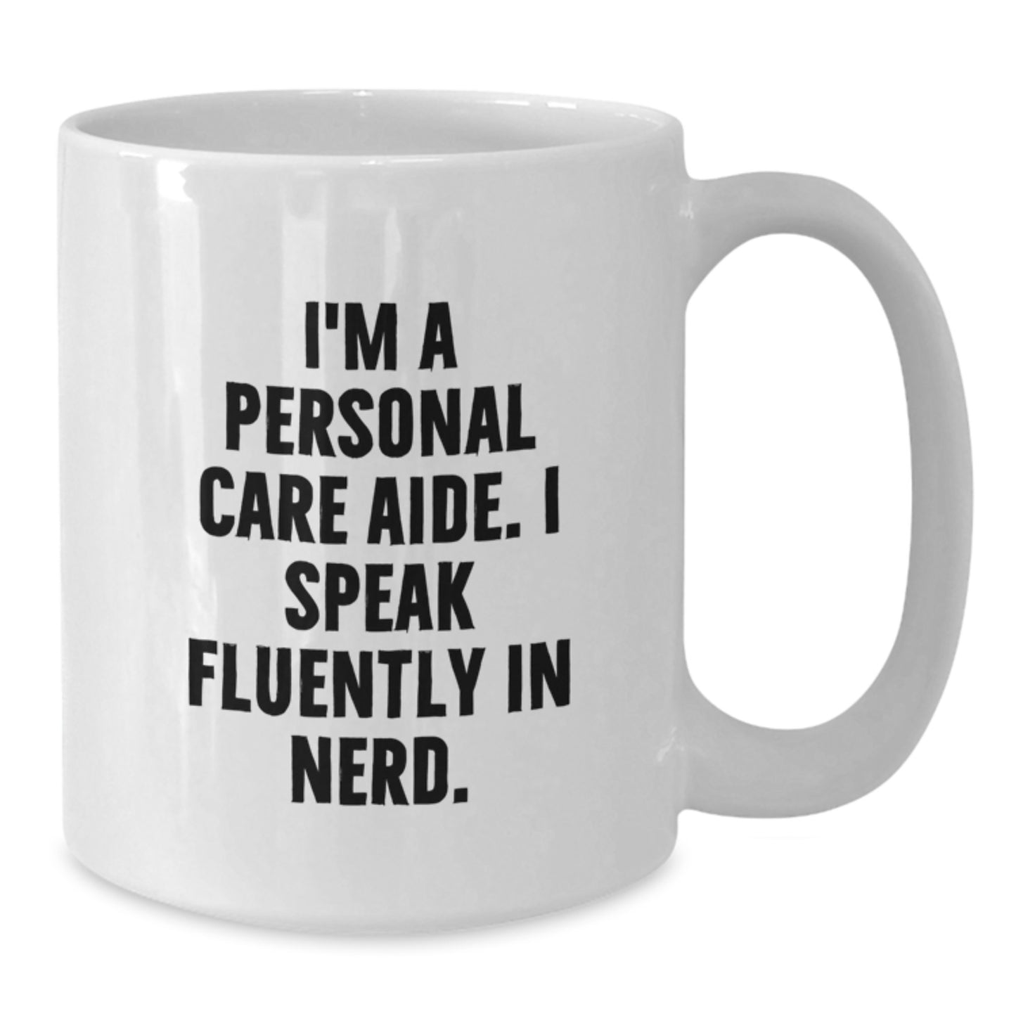 Funny Personal Care Aide Gifts for Men, Women, Friends, Family - White Coffee Mug, I'm A Personal Care Aide. I Speak Fluently In genius., Christmas Unique Gifts from Family - Additional