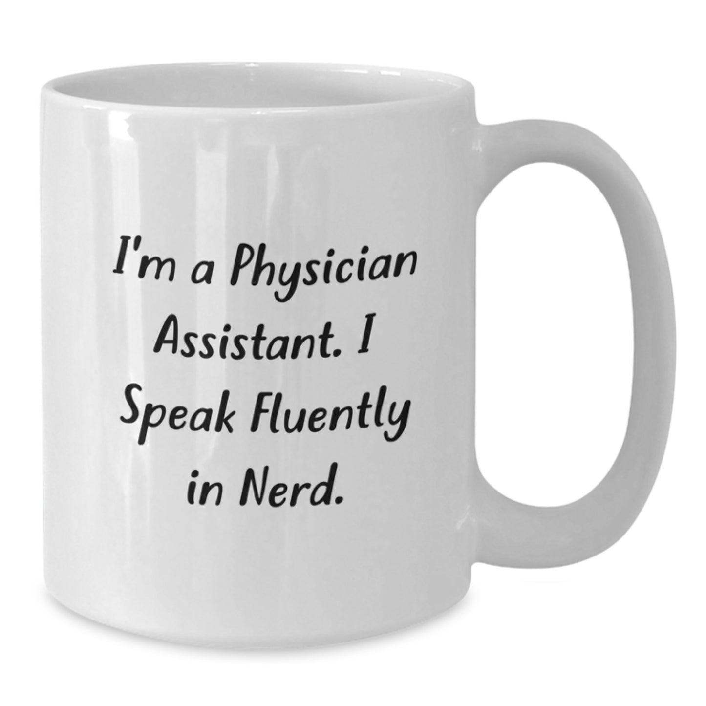 Funny Physician Assistant Gifts, 'I'm A Physician Assistant. I Speak Fluently In genius.' White Coffee Mug for Men, Women, Family, Friends, Coworkers, Birthday Unique Gifts from Physician Assistants - Additional