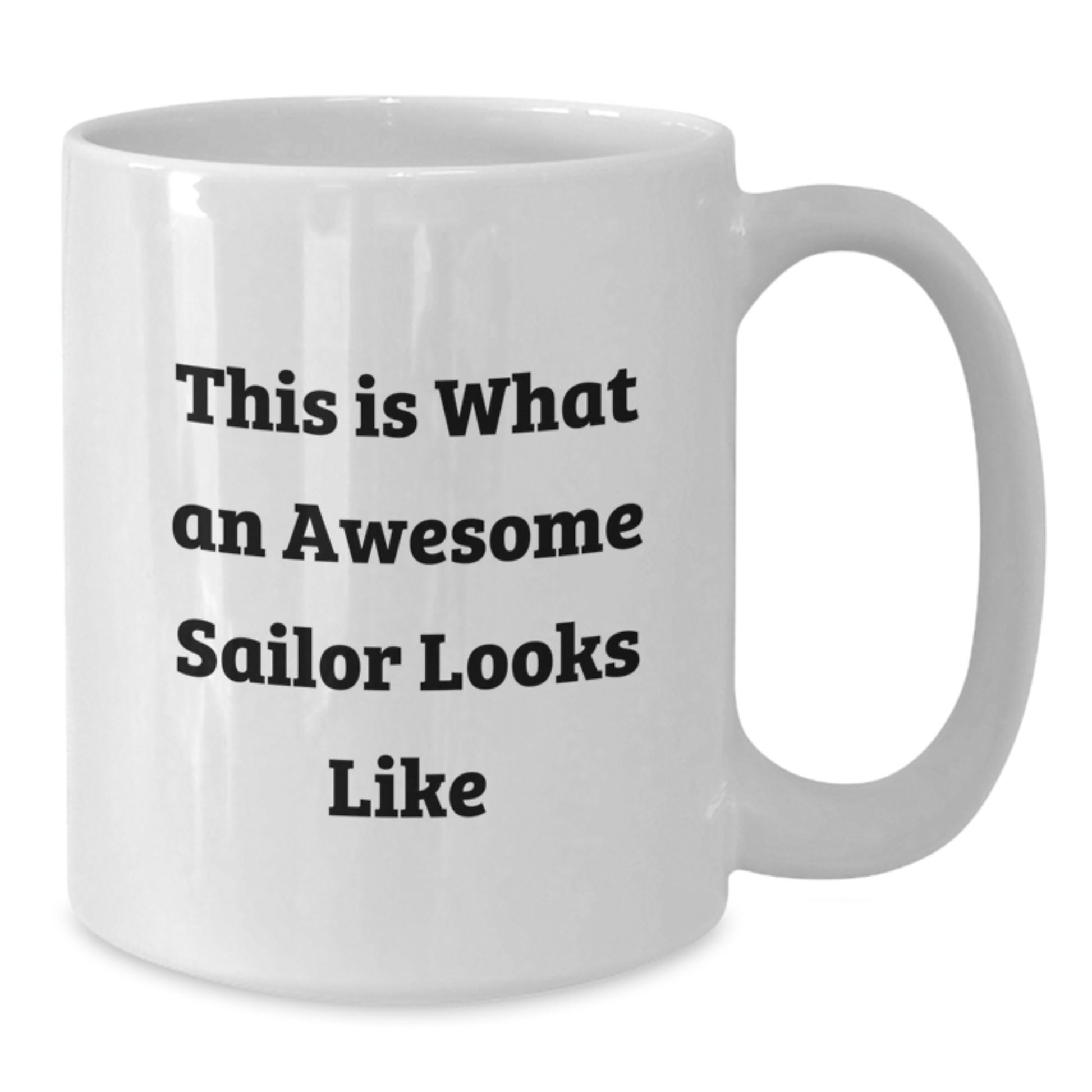 Gifts from Family, Gifts for Awesome Sailor - This Is What An Awesome Sailor Looks Like, White Coffee Mug, Graduation Unique Gifts - Additional