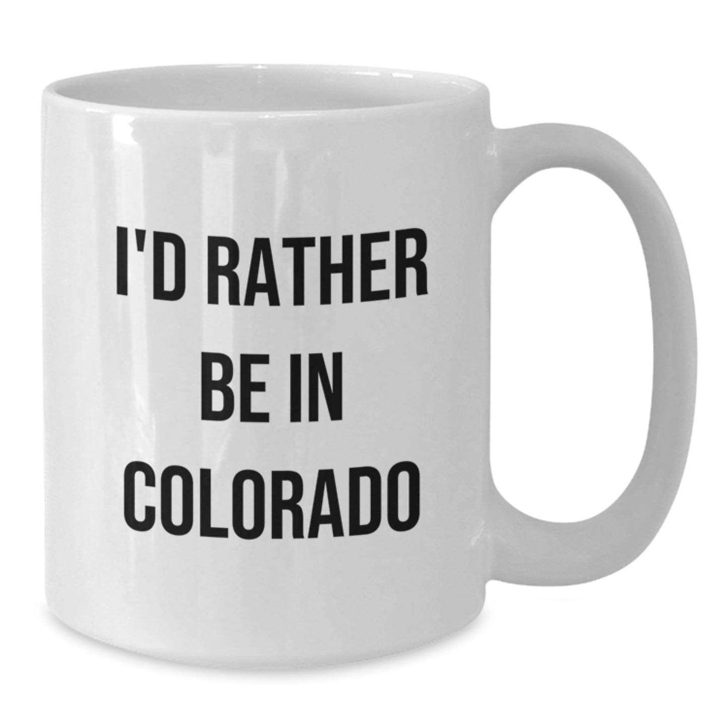 Colorado White Coffee Mug - I'd Rather Be In Colorado Funny Quote, Gifts from Friends for Men and Women, White Ceramic 11oz or 15oz Capacity - Additional