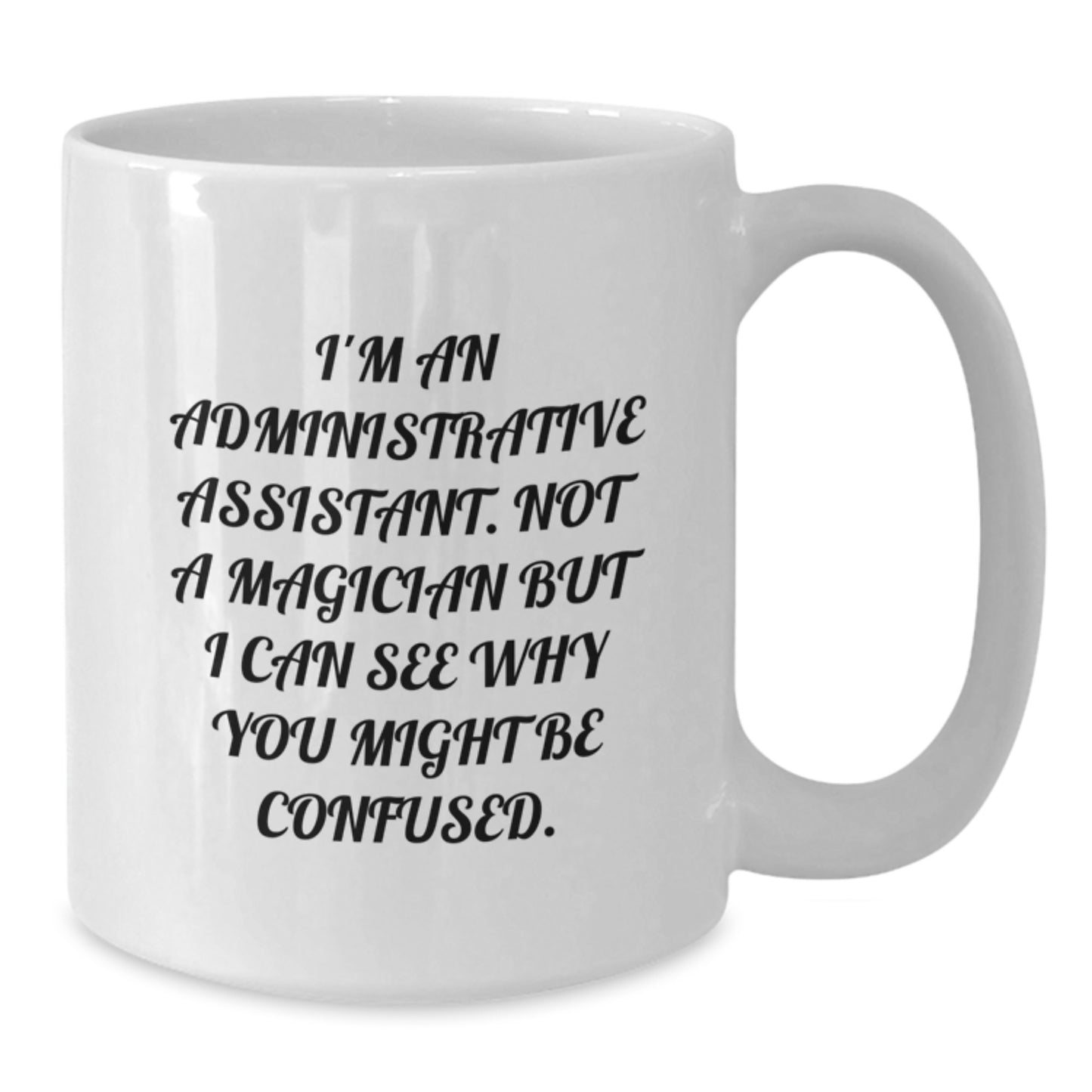 Funny Administrative Assistant Gifts from Friends for Birthday - 'I'm Not A Magician' Quote White Coffee Mug - Additional