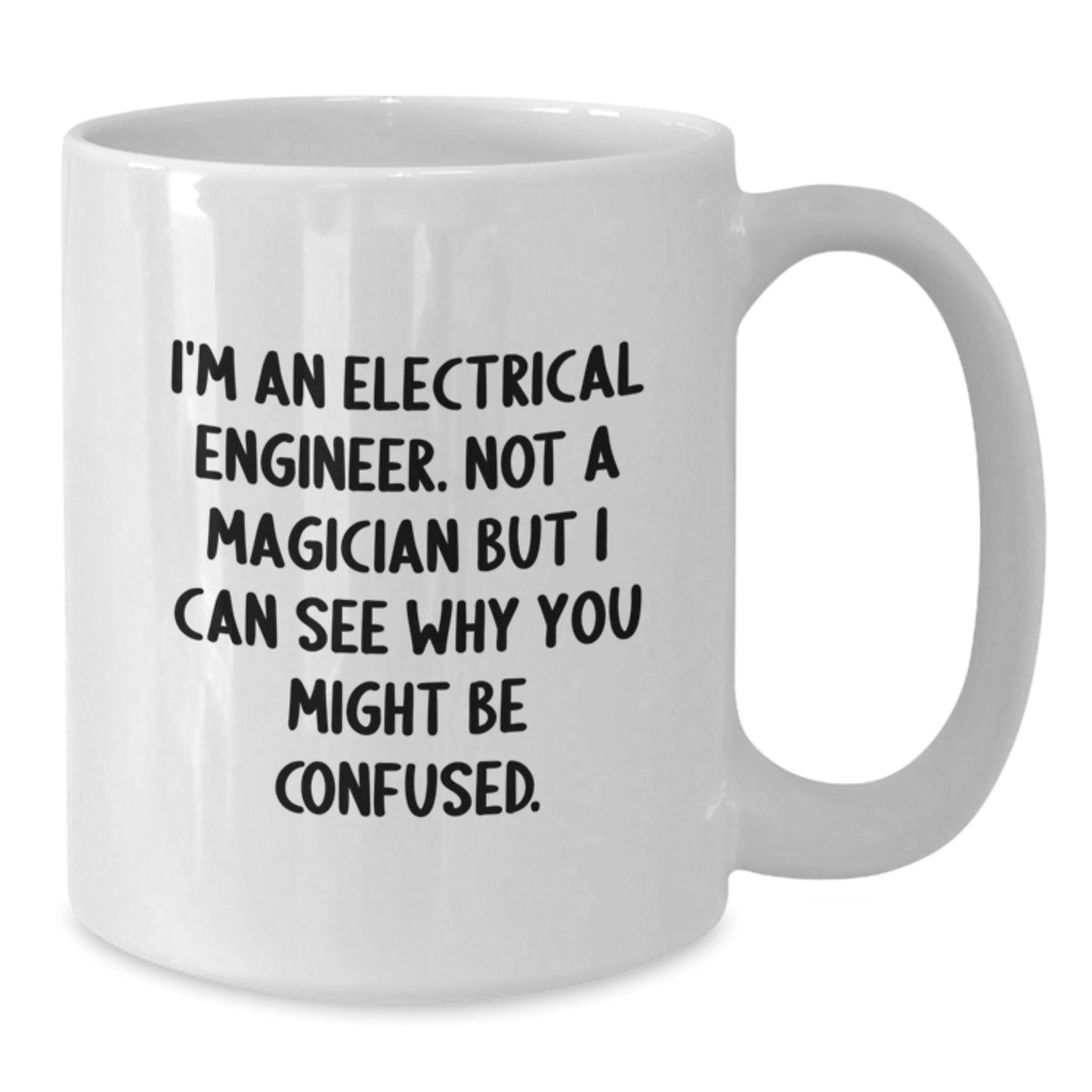 Funny Electrical Engineer Gifts for Men - White Coffee Mug - 'I'm An Electrical Engineer Not A Magician...' - Additional