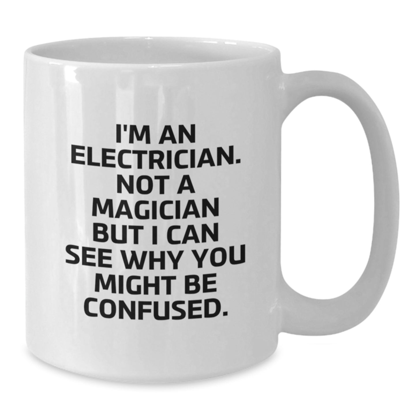Funny Electrician Gifts from Friends, White Coffee Mug for Electrician, I'm An Electrician Not A Magician But I Can See Why You Might Be Confused., Christmas Unique - Additional
