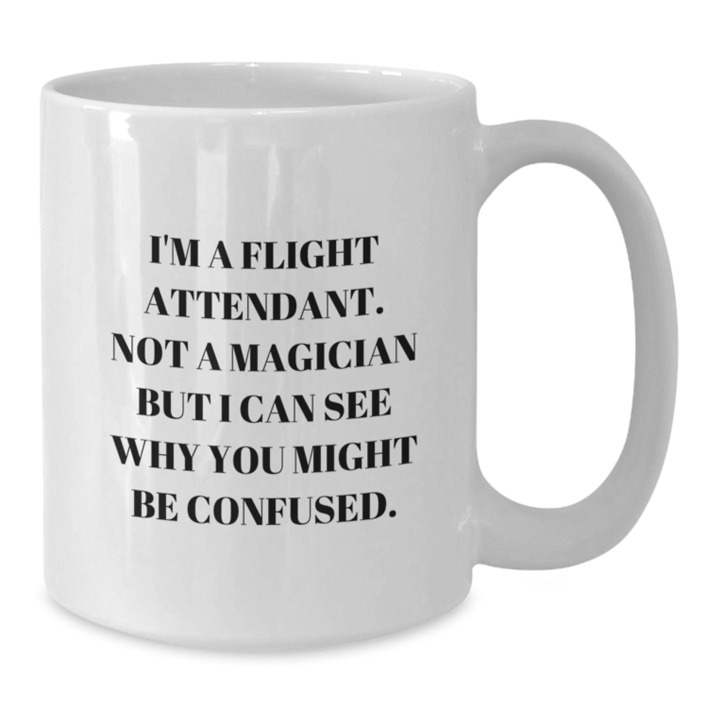 Funny Flight Attendant Christmas Unique Gifts from Friends for Men Women, White Coffee Mug - Not a Magician but I Can See Why You Might Be Confused - Additional