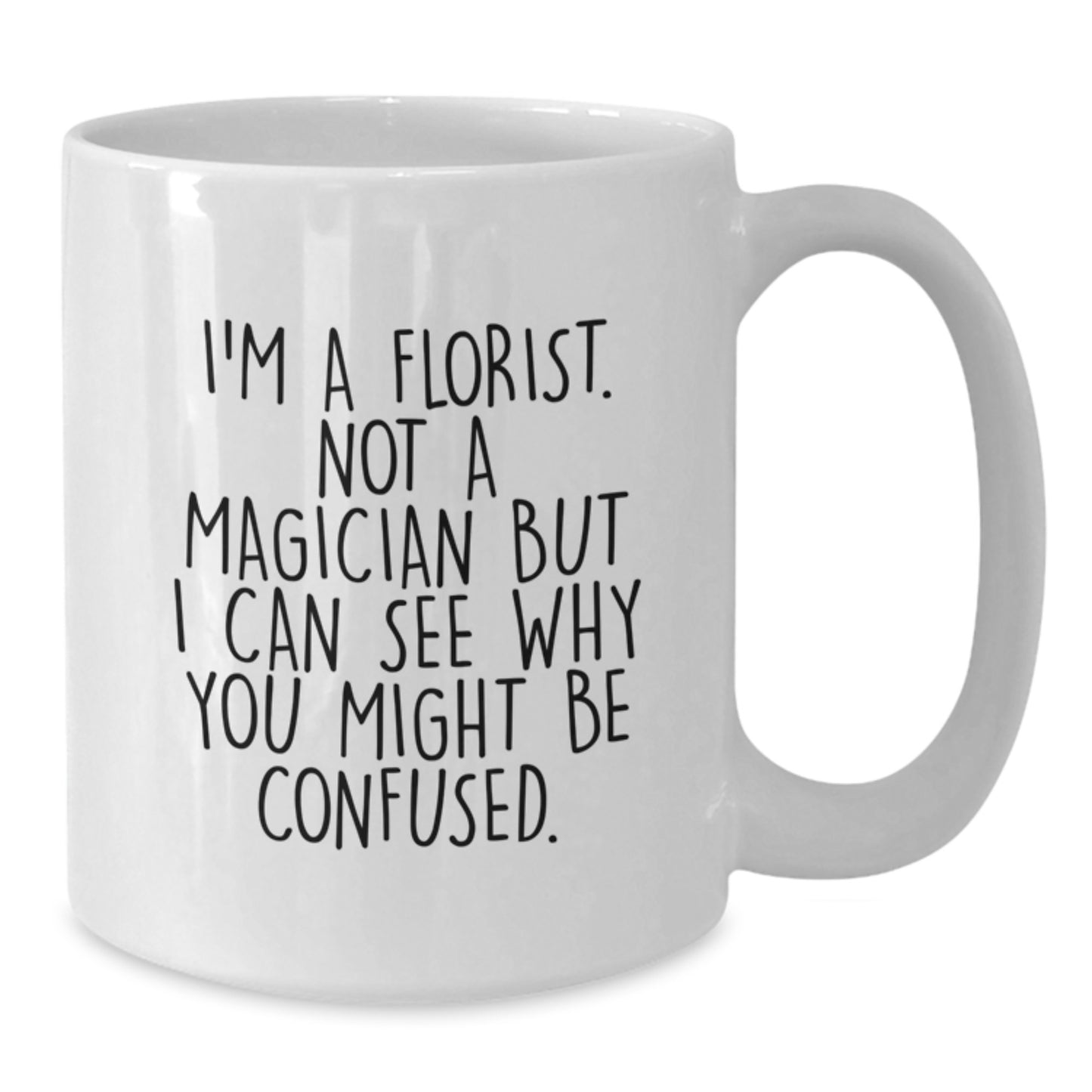 Funny Florist Gifts for Men, Unique White Coffee Mug with I'm A Florist Mugs for Christmas Unique Gifts from Friends - Additional