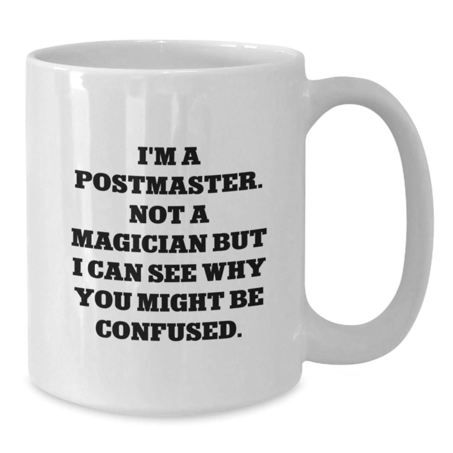 Funny Postmaster Gifts from Friends for Graduation, White Coffee Mug with Humorous Quote, 11oz or 15oz, Ceramic, Microwave and Dishwasher Safe - Additional