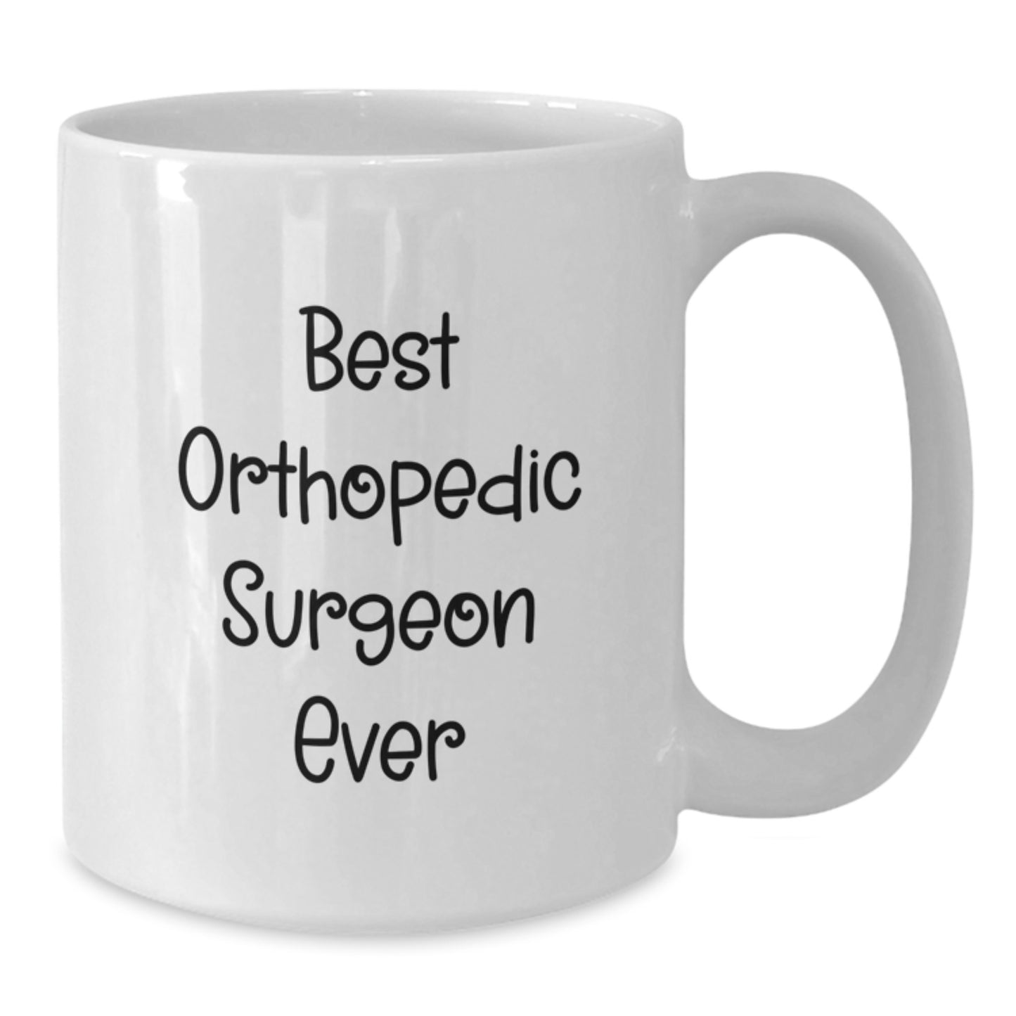 Funny Quote for Best Orthopedic Surgeon Ever, Gifts from Friends, White Coffee Mugs for Christmas Unique Gifts - Additional