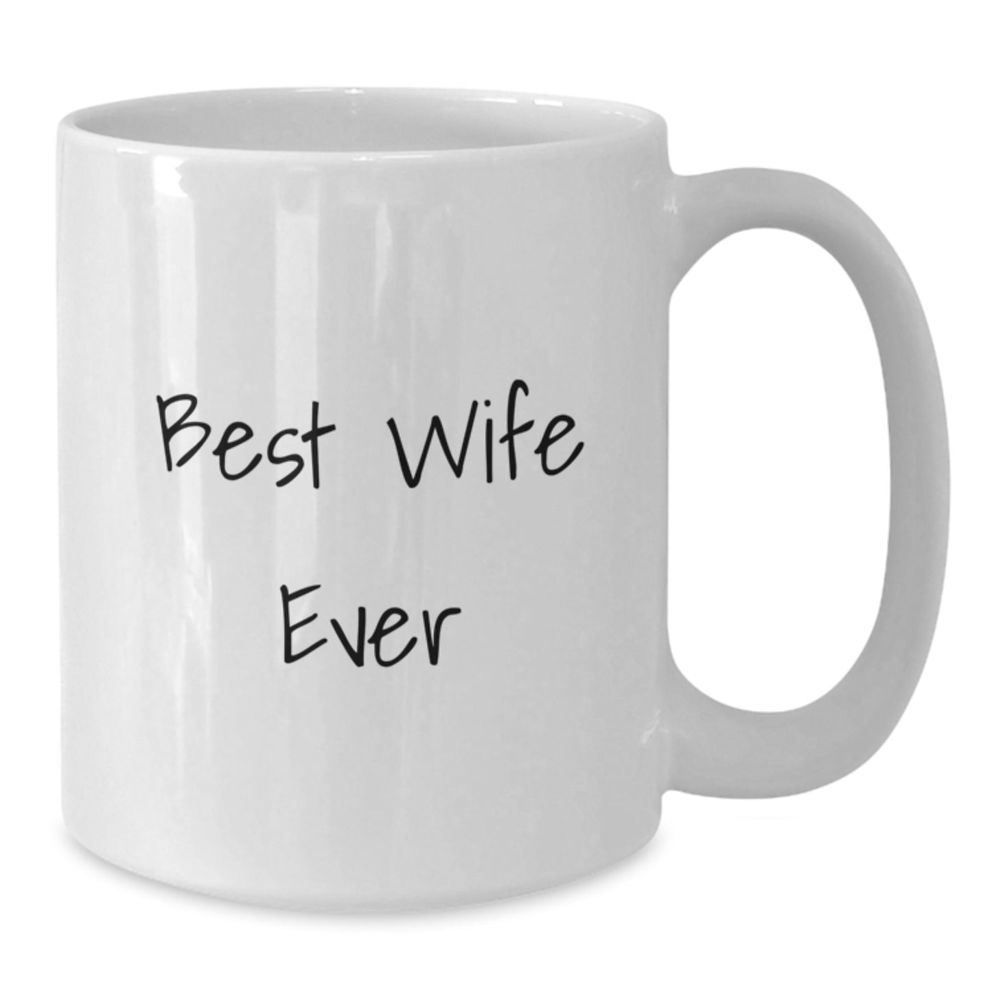 Funny Wife Gifts from Men - Best Wife Ever White Coffee Mug, 11oz or 15oz, Ceramic, Microwave and Dishwasher Safe for Graduation - Additional