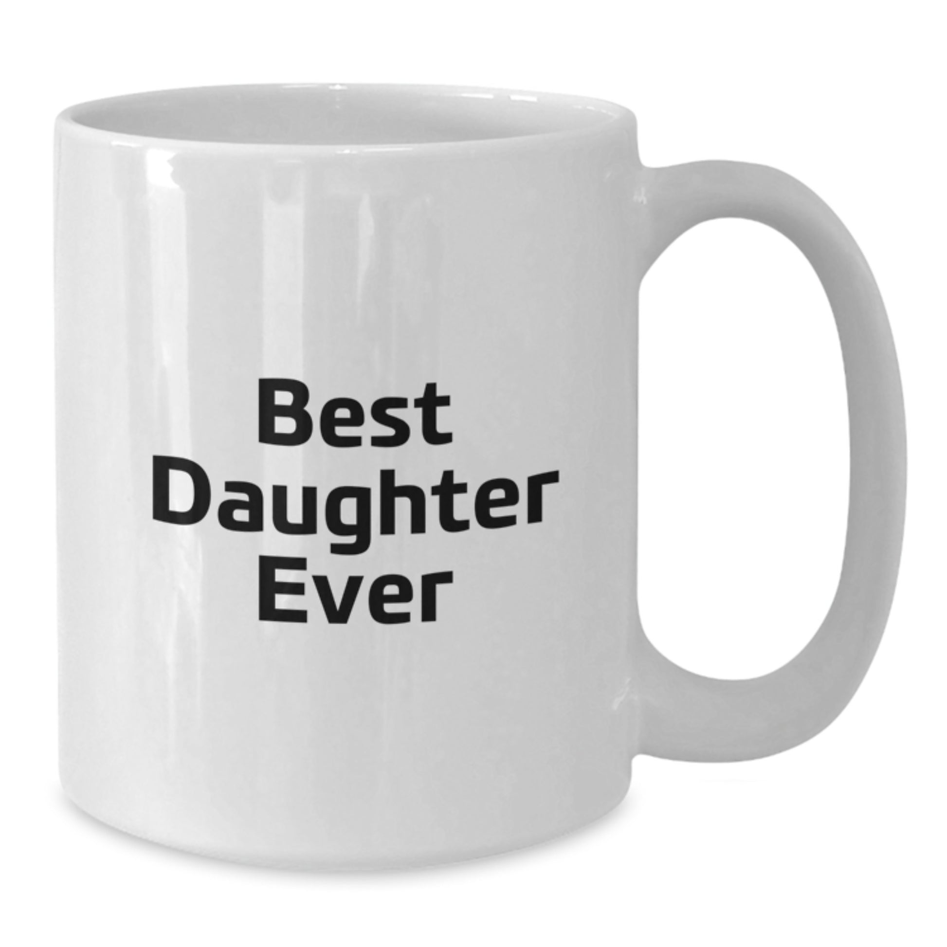 Funny Daughter Gifts from Mom - Best Daughter Ever White Coffee Mug for Her Graduation, 11oz or 15oz, Ceramic, Microwave and Dishwasher Safe - Additional