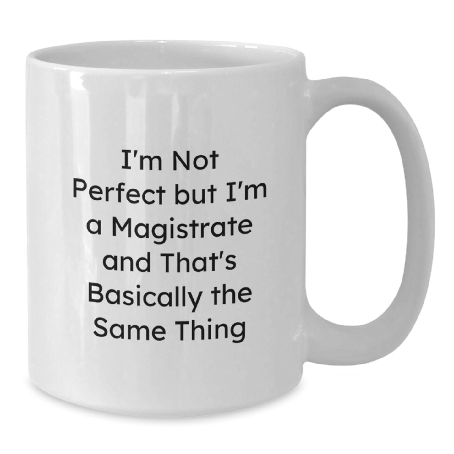 Magistrate Gifts from Friends, White Coffee Mug - Funny Quote for Christmas Unique Gifts - Additional