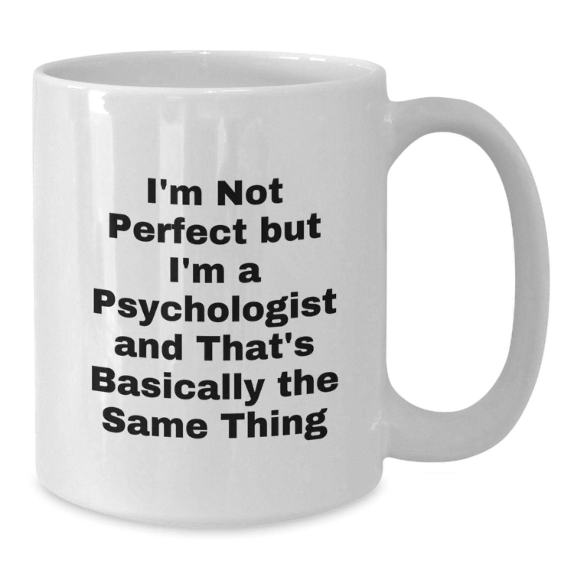 Funny Psychologist Gifts from Friends for Birthday Unique Gifts - 'I'm Not Perfect' White Coffee Mug - Additional