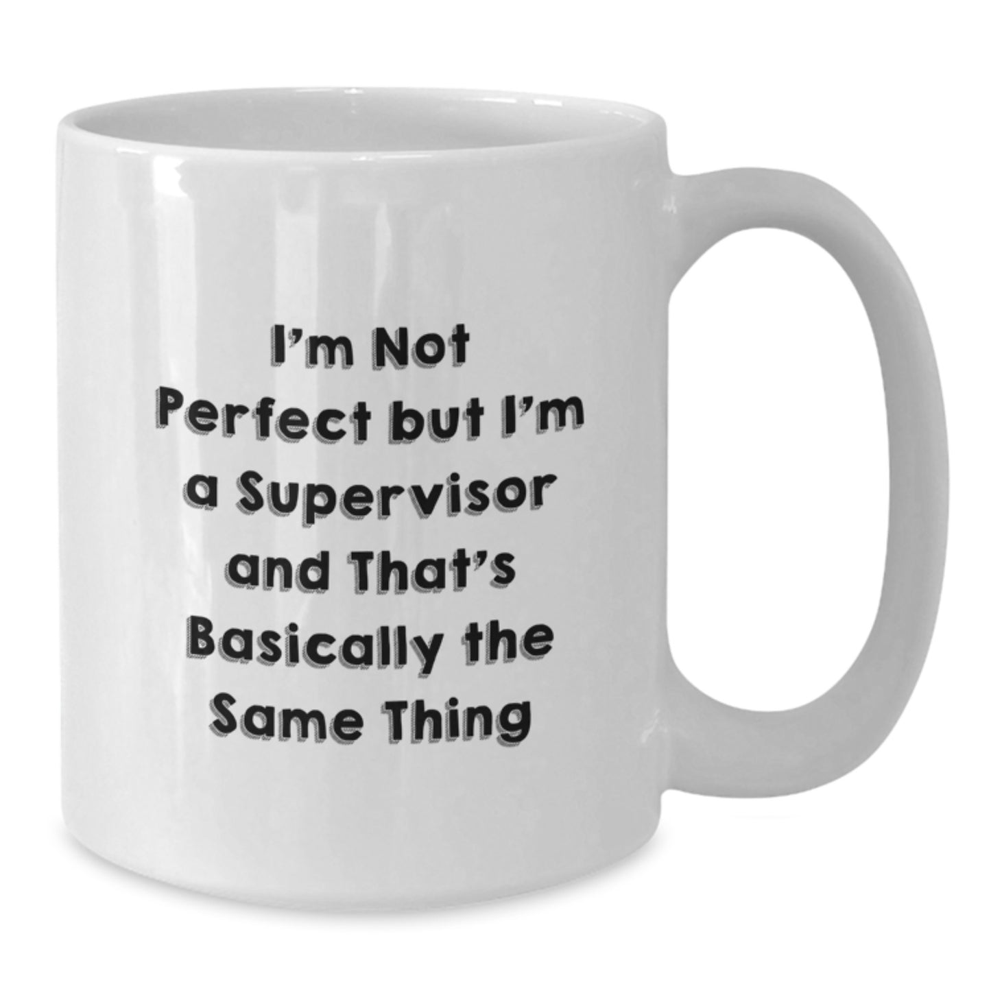 Funny Supervisor Gifts, I'm Not Perfect But I'm A Supervisor And That's Basically The Same Thing White Coffee Mug, Birthday Unique Gifts from Men to Supervisor, or Gifts for Supervisor - Additional