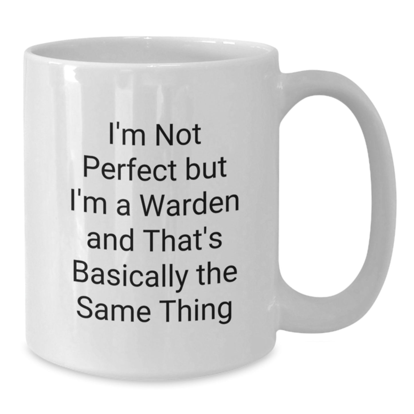 Funny Warden Gifts from Friends for Men White Coffee Mug I'm Not Perfect But I'm A Warden And That's Basically The Same Thing - Additional