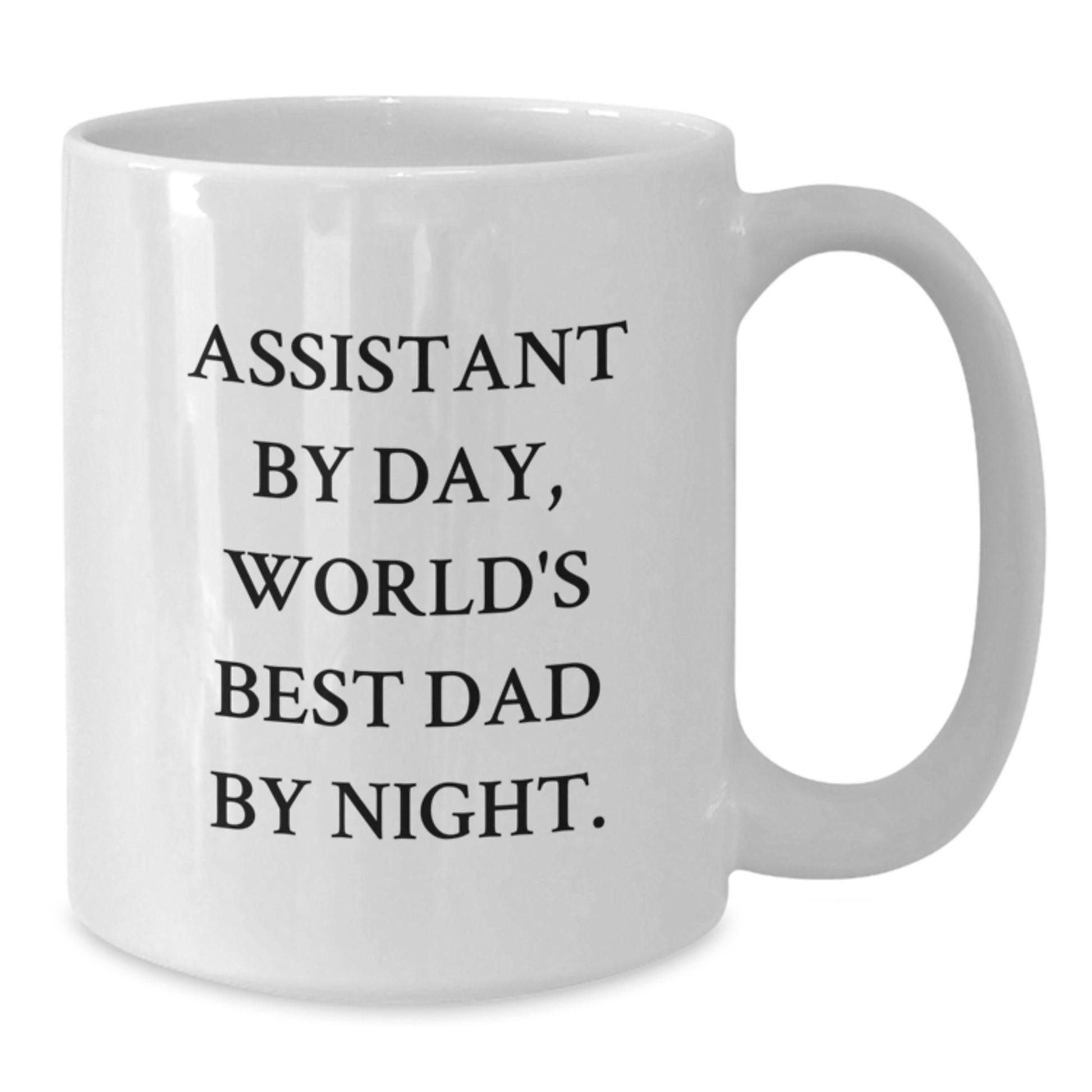 Assistant By Day Funny White Coffee Mug Gifts from Dad for Birthday, Unique Gifts for Assistant, White Coffee Mug for Men, Family, and Friends - Additional