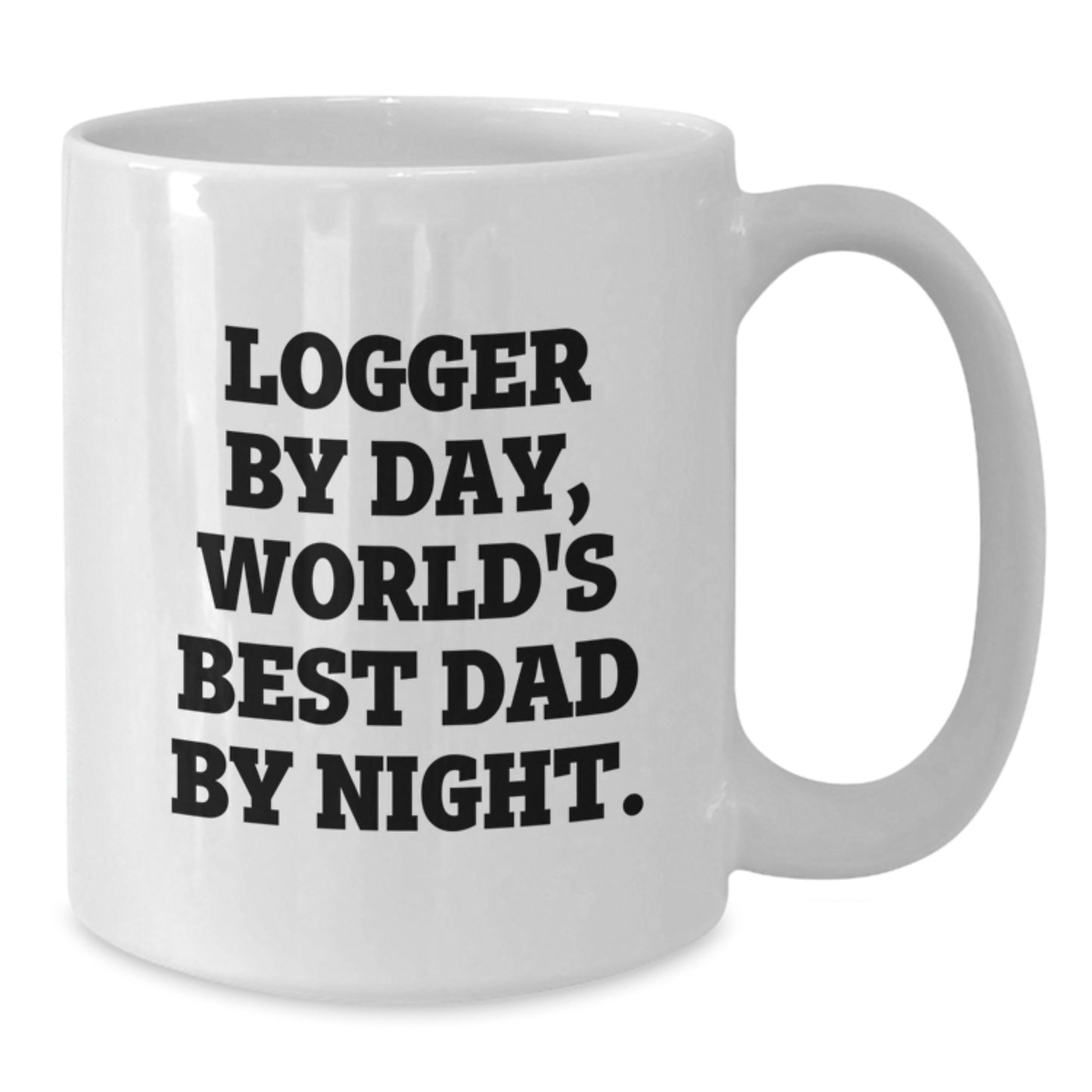 Logger Gifts from Men, Funny White Coffee Mug for Logger Dad's Birthday, 'Logger By Day, World's Best Dad By Night.' - Additional
