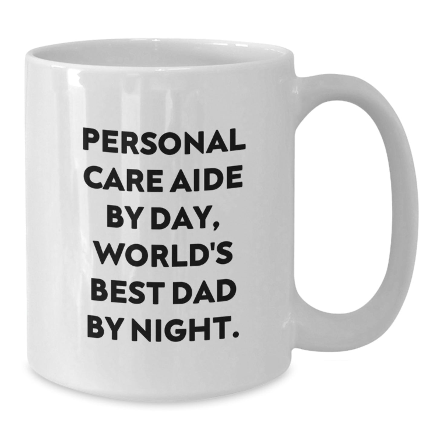 Funny Personal Care Aide Gifts for Men and Women, White Coffee Mug with 'Personal Care Aide By Day, World's Best Dad By Night.' Quote, Graduation Unique Gifts from Family, Friends, Coworkers - Additional