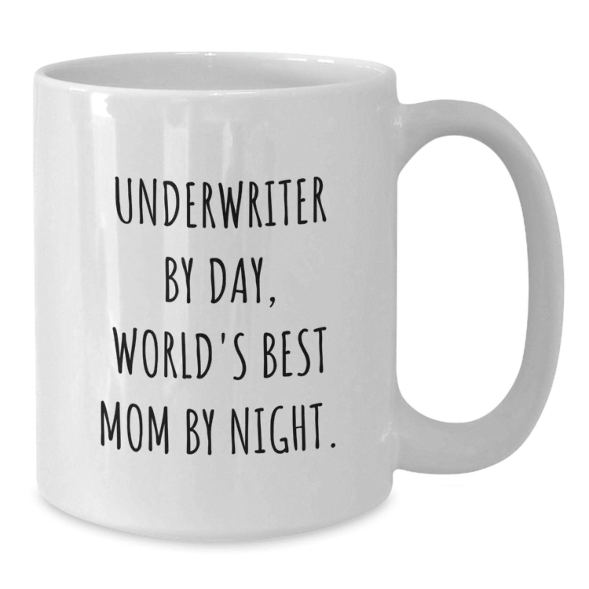 Underwriter By Day, Funny White Coffee Mug for Graduation Gifts from Mom, Unique Quotes for Women, Underwriter Love - Additional
