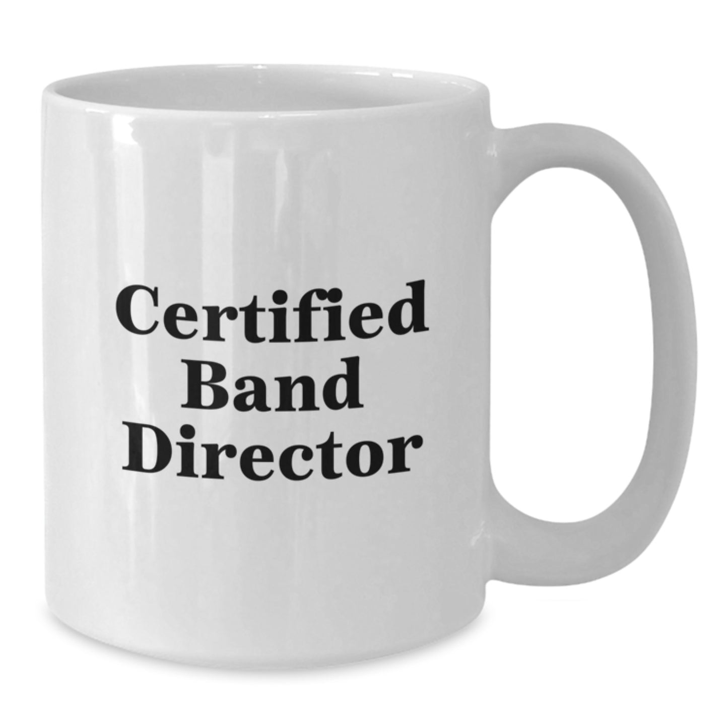 Funny Quote Gifts from Friends for Certified Band Director Christmas Unique Gifts White Coffee Mug - Additional