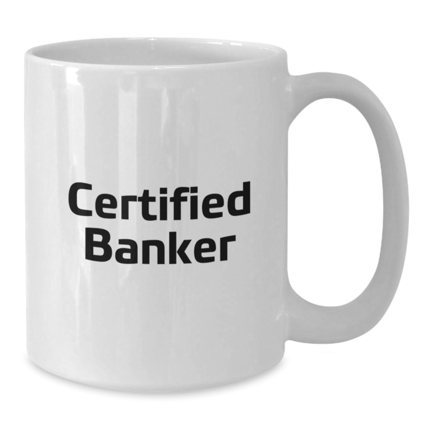Funny Quote for Certified Banker, White Coffee Mug Gifts from Friends to Banker, Unique Christmas Unique Gifts - Additional