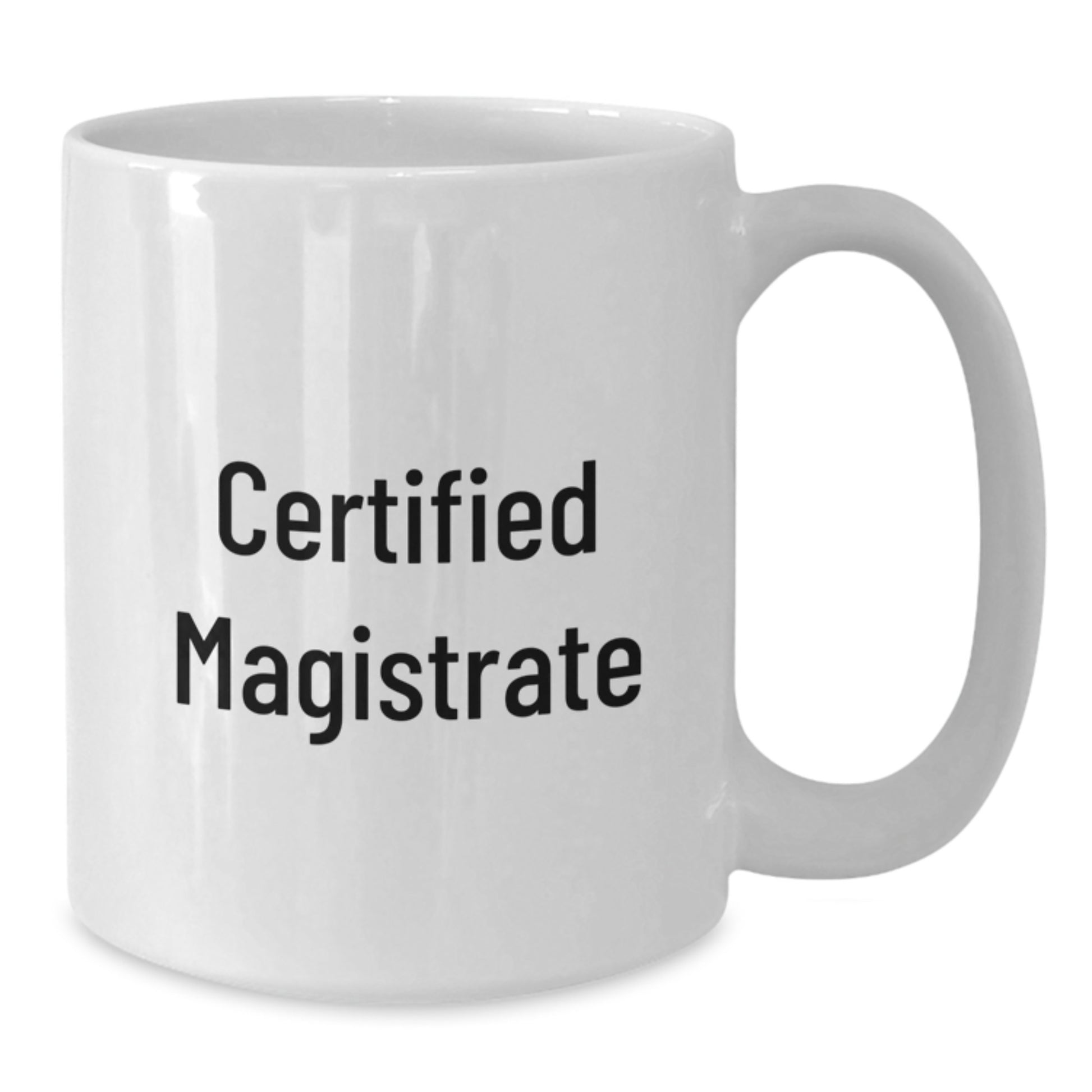 Funny Magistrate Gifts for Men from Friends Birthday Unique White Coffee Mugs - 'Certified Magistrate' Quote - Additional