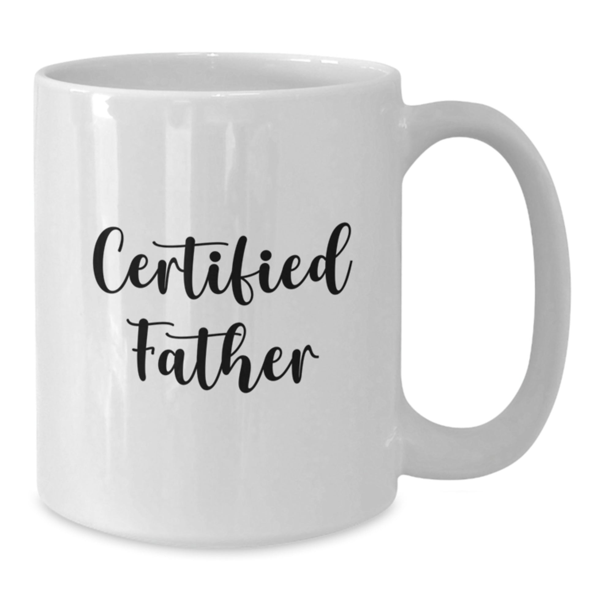 Funny Father Day Gifts from Men to Fathers - White Ceramic Coffee Mug with Quote 'Certified Father' for Birthday Celebrations - Additional