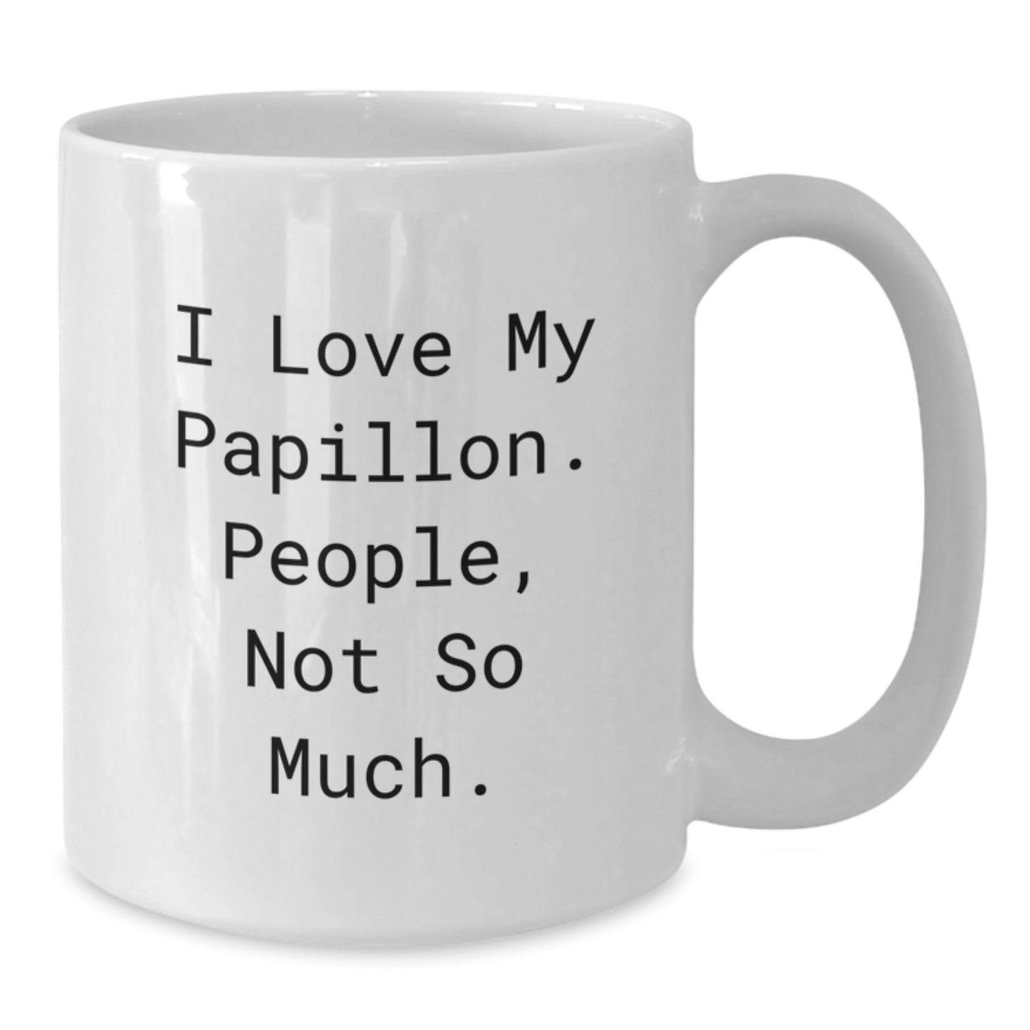 Funny Papillon Dog Lover Gifts for Men from Women, White Coffee Mug for Graduation Unique Gifts, 'I Love My Papillon. People, Not So Much.' - Additional