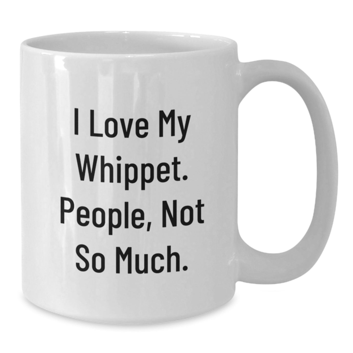 Funny Whippet Dog Gifts from Friends for Whippet Dog Lovers - White Coffee Mug, 'I Love My Whippet. People, Not So Much.' Quote, Graduation Unique Gifts - Additional