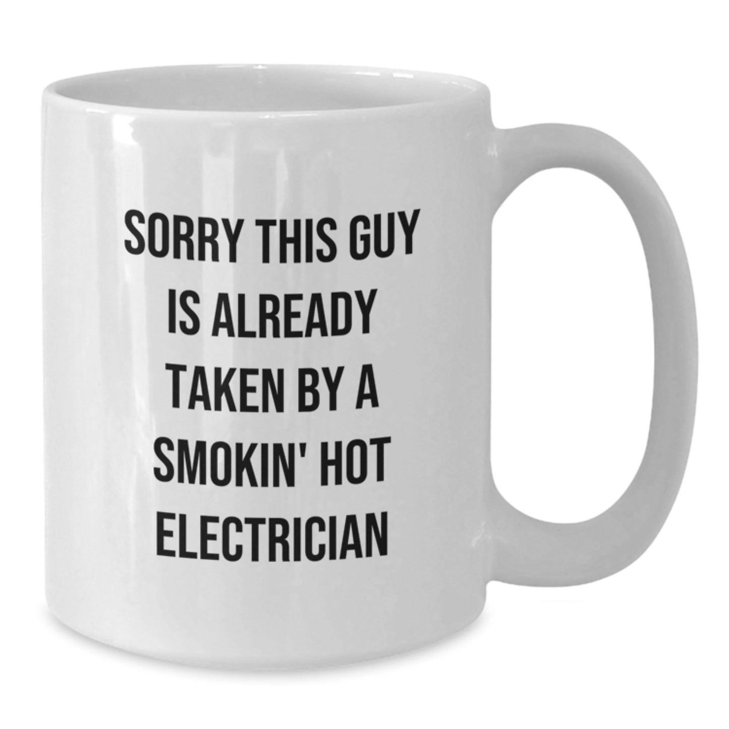 Funny Electrician Gifts from Friends for Graduating Electrician - Sorry This Guy Is Already Taken White Coffee Mug - Additional