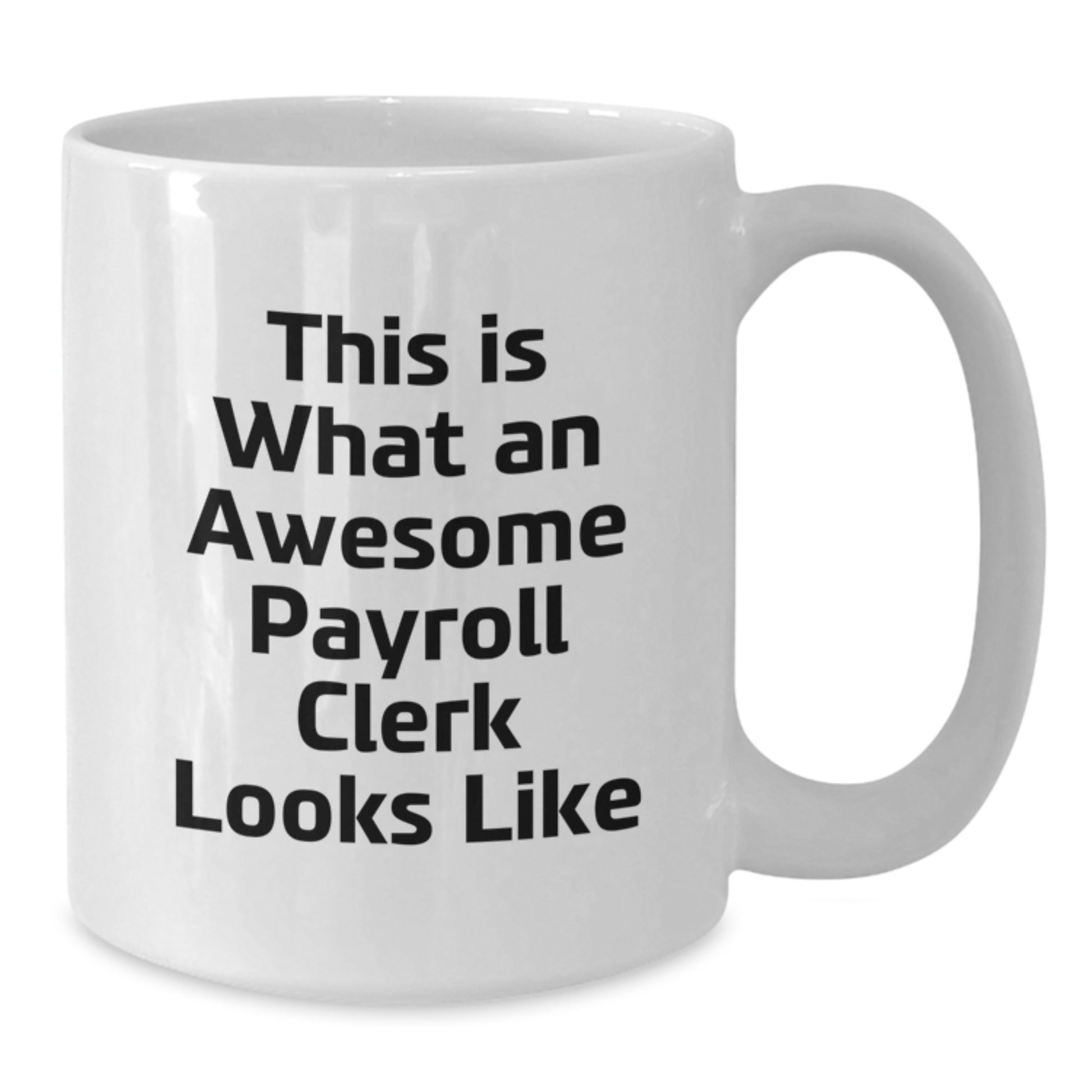 Funny Payroll Clerk Gifts on Birthday - 'This Is What An Awesome Payroll Clerk Looks Like' White Coffee Mug for Men, Women, or Coworkers, Gifts from Family or Friends - Additional