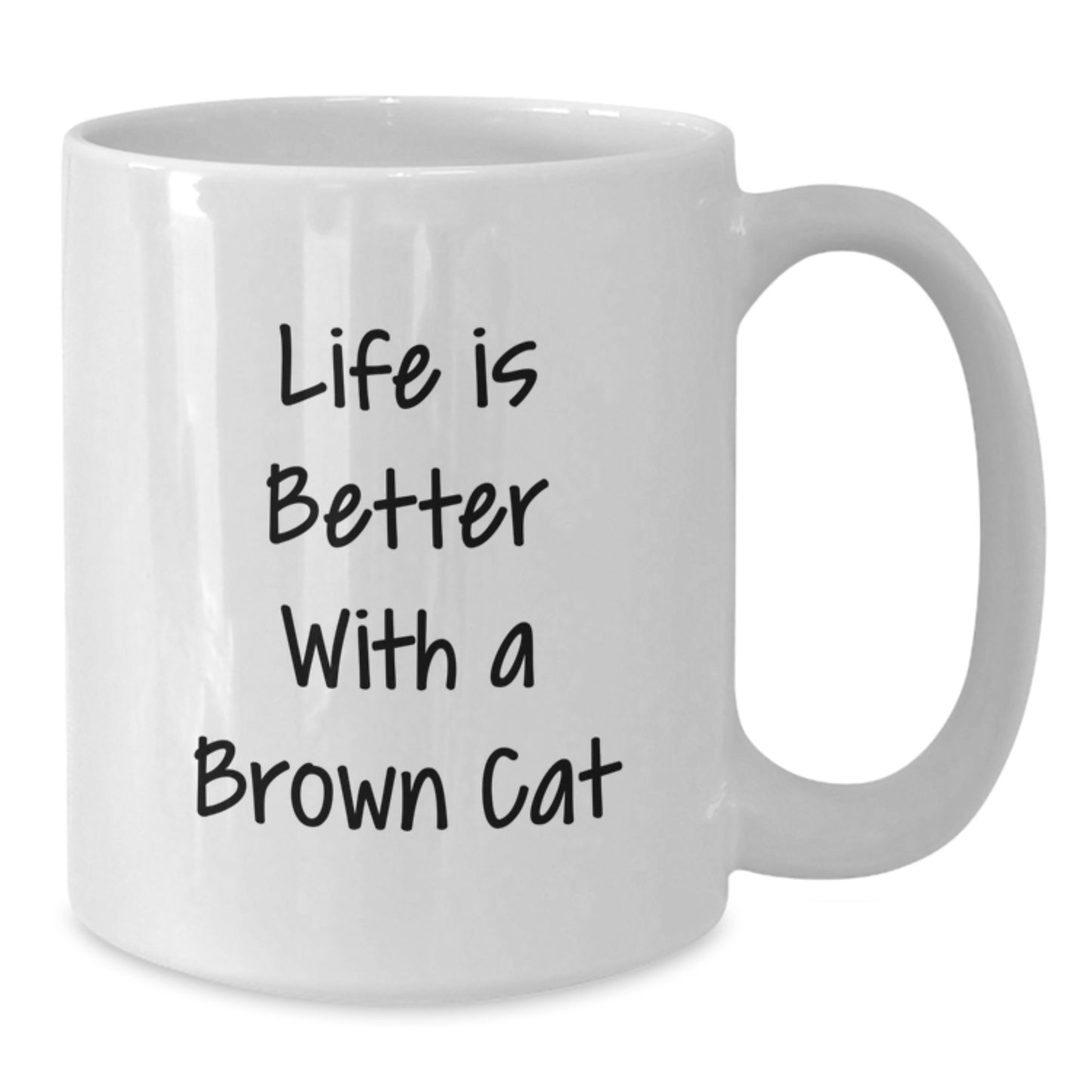 Funny Brown Cat Gifts for Men Women Friends Family - White Coffee Mug Life Is Better With A Brown Cat, Gifts from Friends to Family - Additional