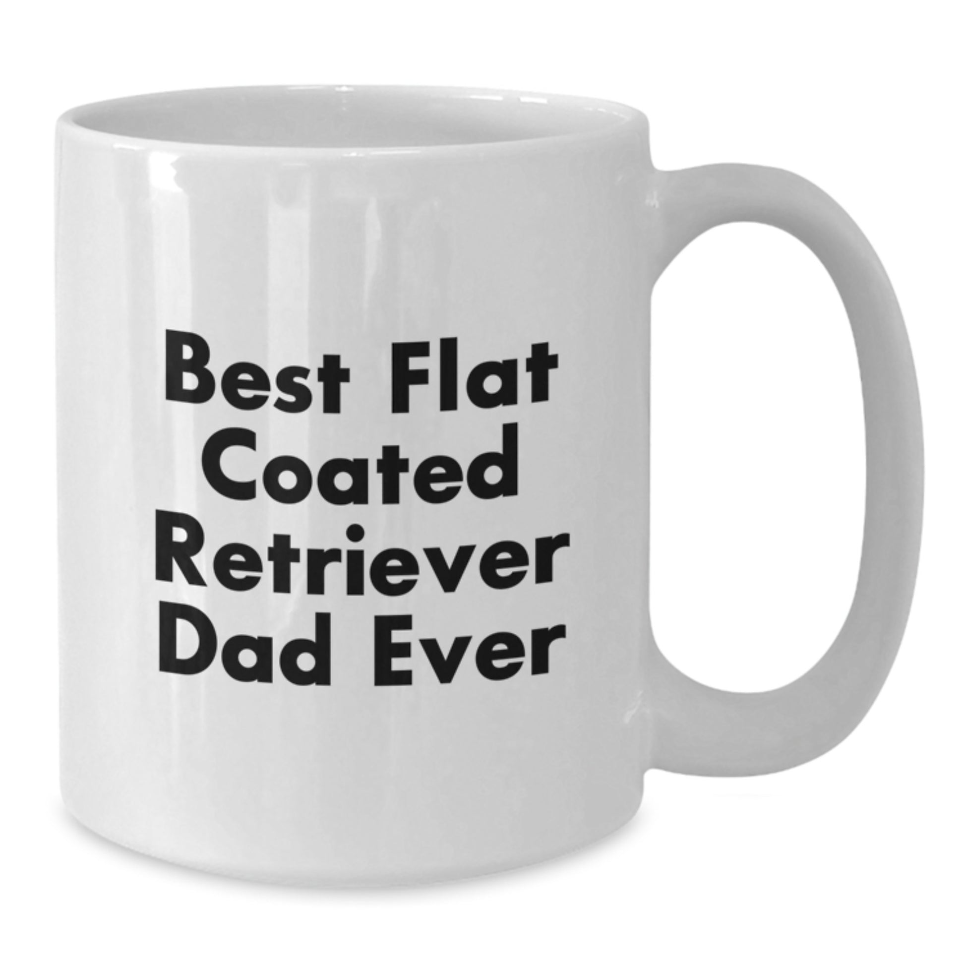 Funny Flat Coated Retriever Dog Gifts from Dad to Men White Coffee Mug, Best Ever - Graduation Unique Gifts - Additional