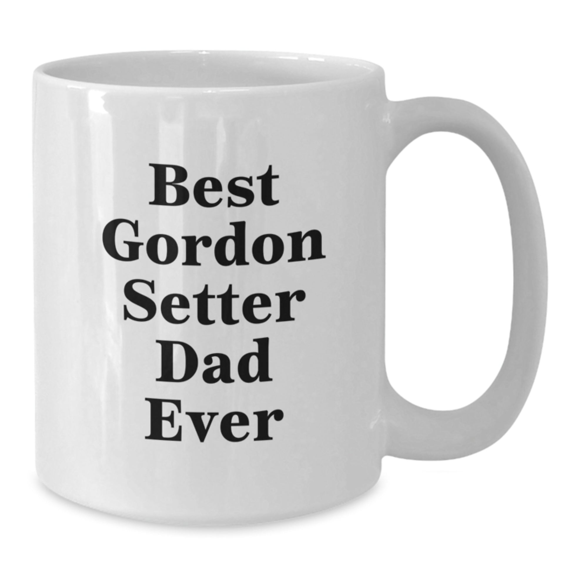 Funny Gordon Setter Dog Gifts from Mom to Best Gordon Setter Dad Ever Graduation Unique White Coffee Mug, 11oz or 15oz - Additional