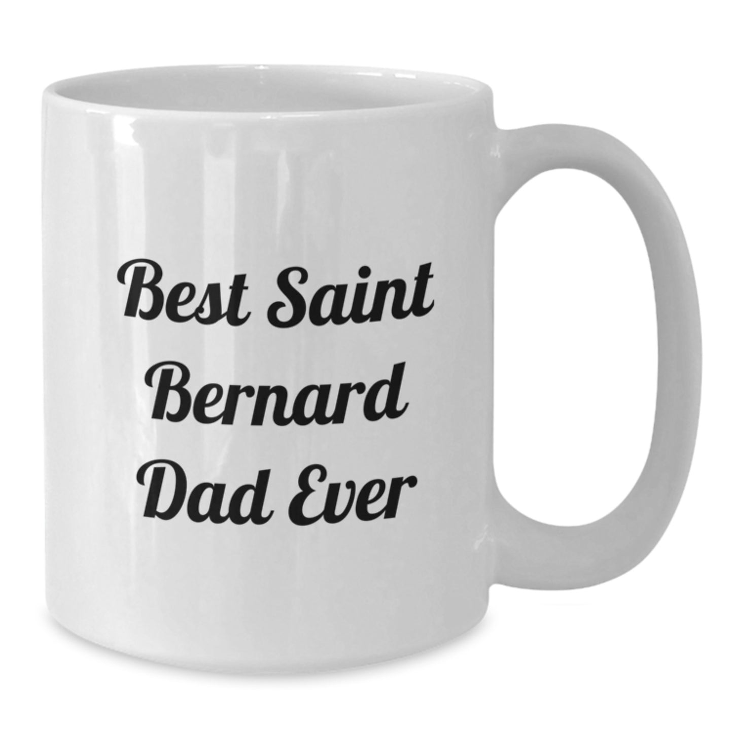 Saint Bernard Dog Lover Gifts from Dad Ever Funny White Coffee Mug, Best Graduation Unique Gifts for Saint Bernard Dog Friends, Family, Coworkers - Additional
