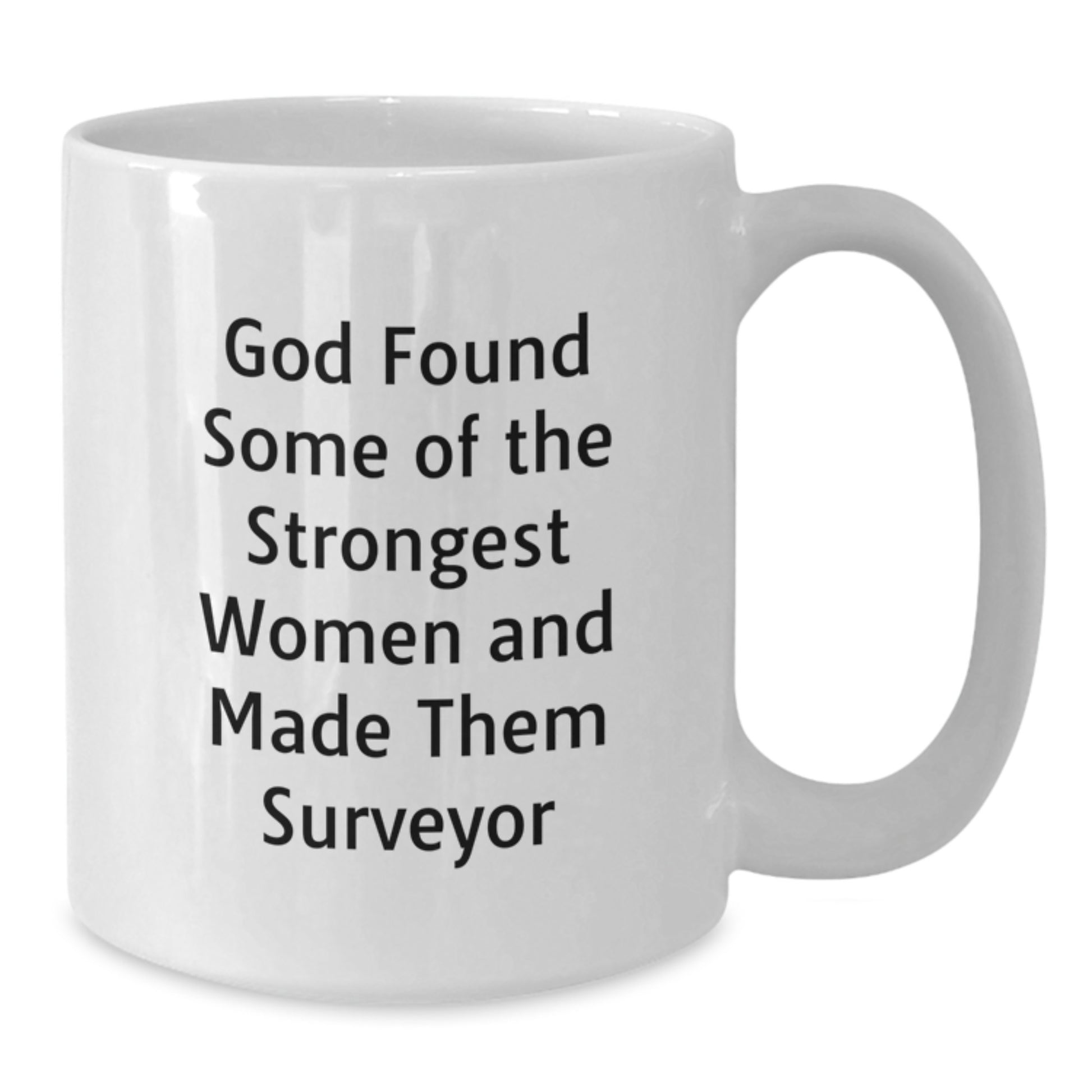 Funny Surveyor Gifts from Friends for Men, Women, Coworkers and Family, White Coffee Mug with 11oz or 15oz Capacity, Graduation Unique Gifts - Additional
