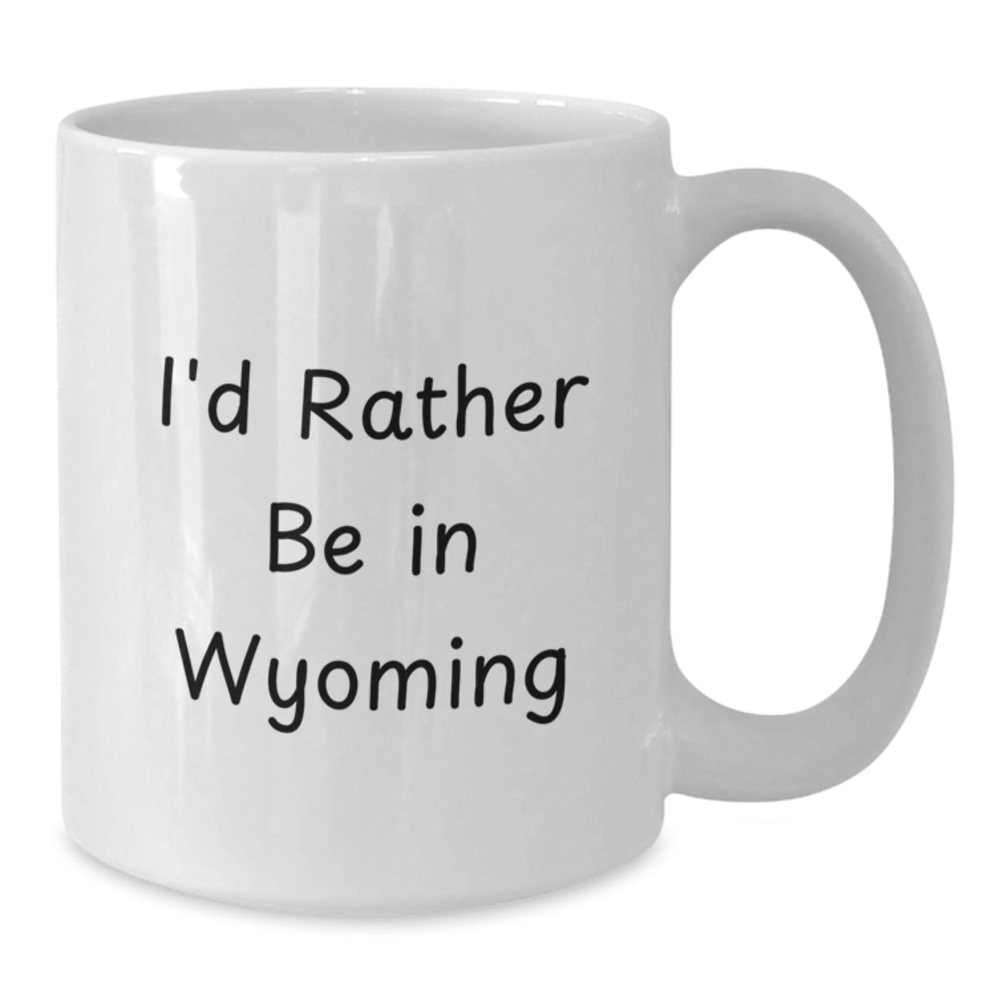 Wyoming Lovers Gifts from Friends to Family Funny White Coffee Mug, I'd Rather Be In Wyoming Quote, Birthday Unique Gifts - Additional