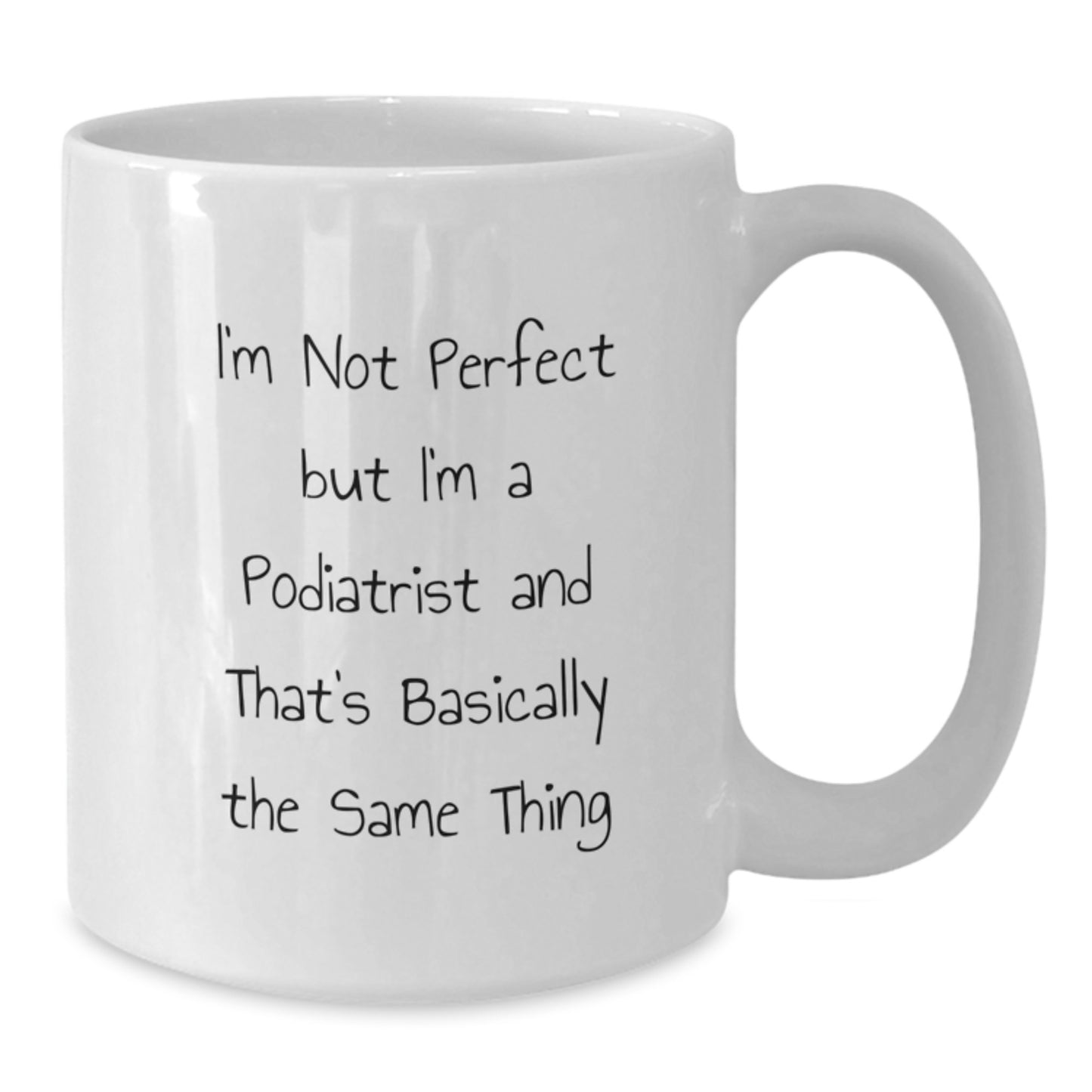 Funny Podiatrist Gifts, White Coffee Mug, I'm Not Perfect Quote, Birthday Unique Gifts from Friends to Podiatrist - Additional