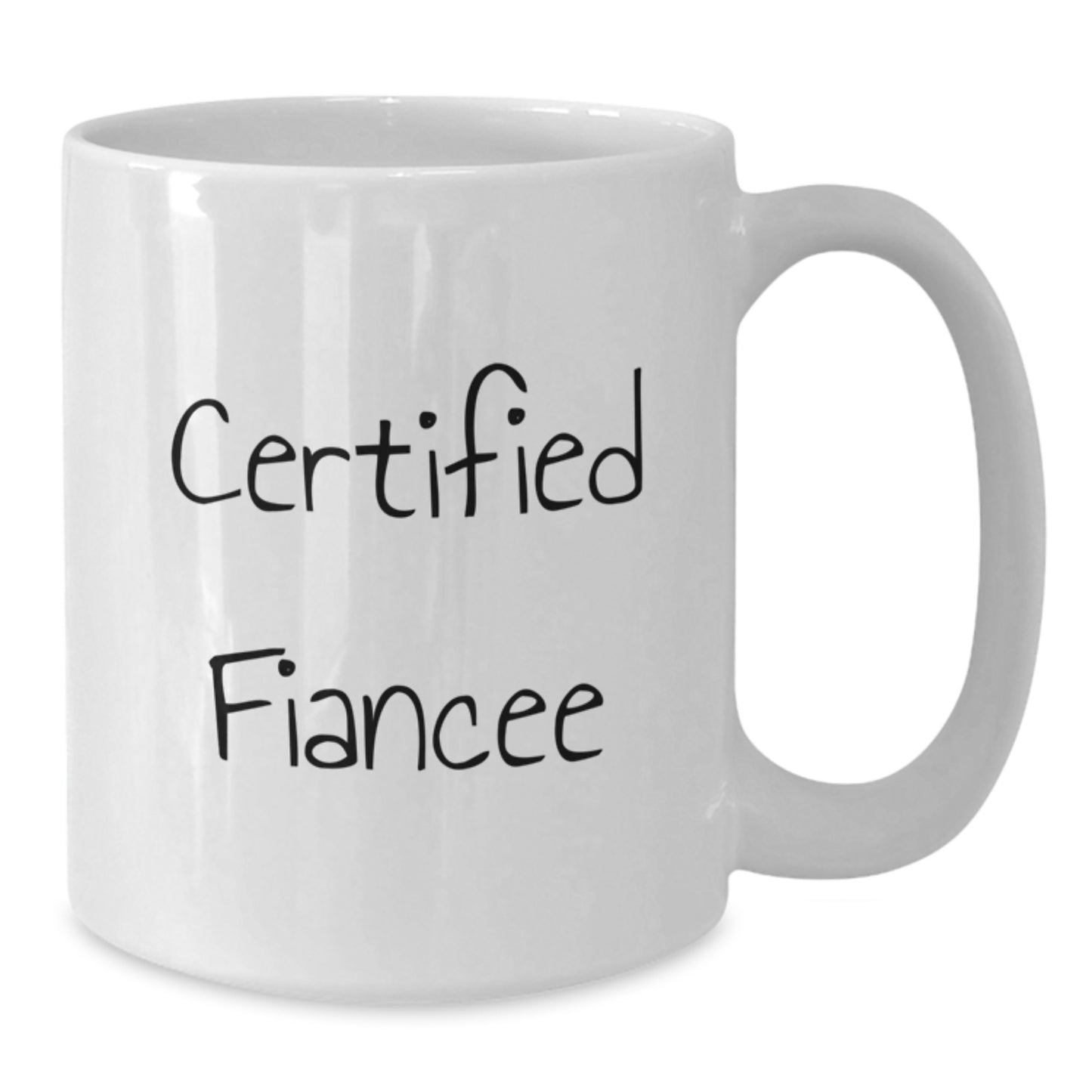 Funny Fiancee Gifts from Men for Christmas Unique Mugs, Certified Fiancee Quote, White Coffee Mug, 11oz or 15oz Capacity - Additional