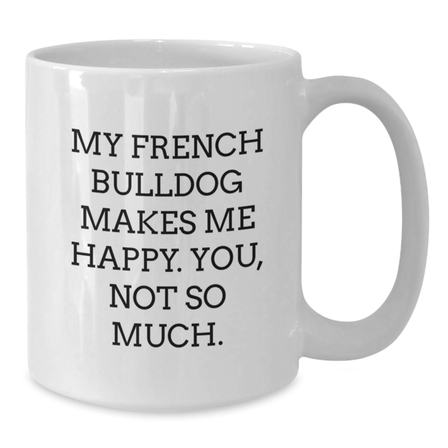 French Bulldog Lover Gifts from Friends for Valentine's Unique White Coffee Mug - Additional