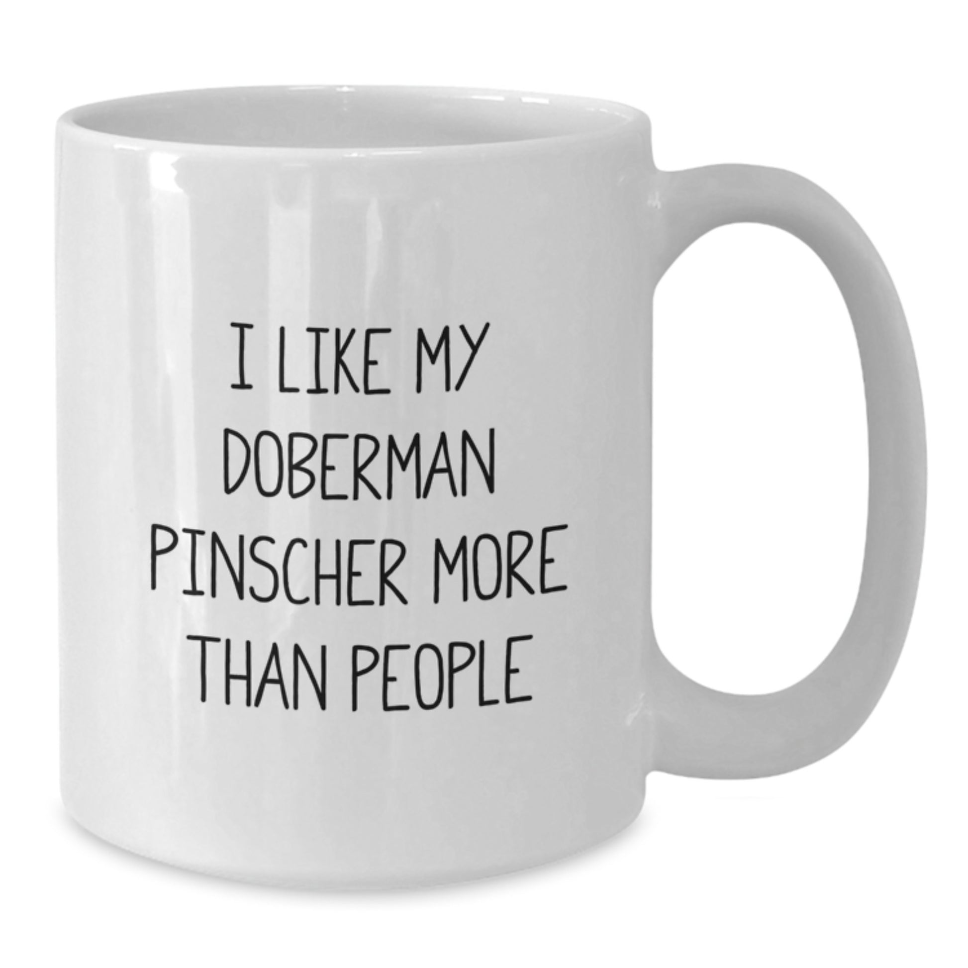 Doberman Pinscher Dog Lovers Funny Quote Gifts from Men to Friends Birthday White Coffee Mug, I Like My Doberman Pinscher More Than People - Additional