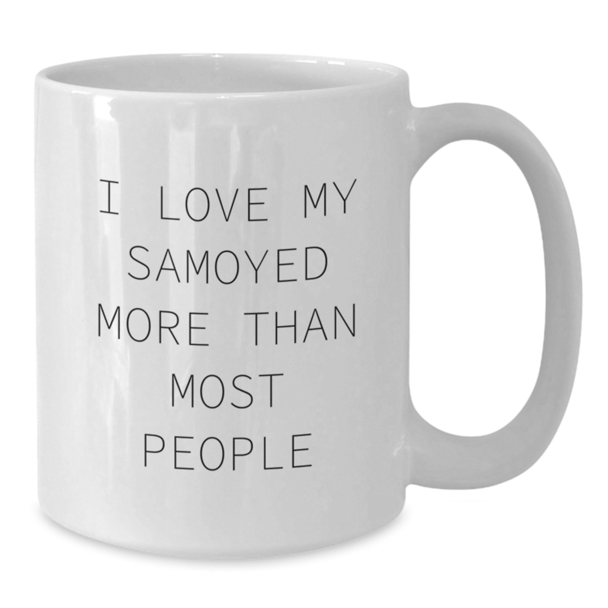 Samoyed Dog Lovers Gift Funny Quote White Coffee Mugs from Friends, Birthday Unique Gifts for Samoyed Dog Enthusiasts, I Love My Samoyed More Than Most People - Additional