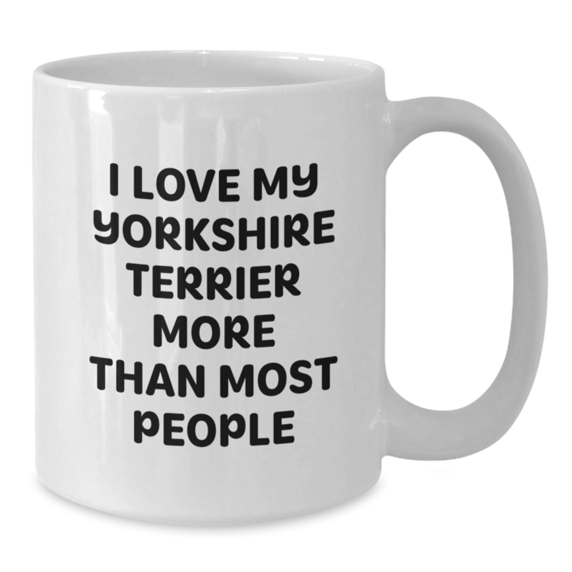 Yorkshire Terrier Dog Lovers Funny White Coffee Mug Gifts from Friends to Family - 'I Love My Yorkshire Terrier More Than Most People' Birthday Unique Gifts - Additional