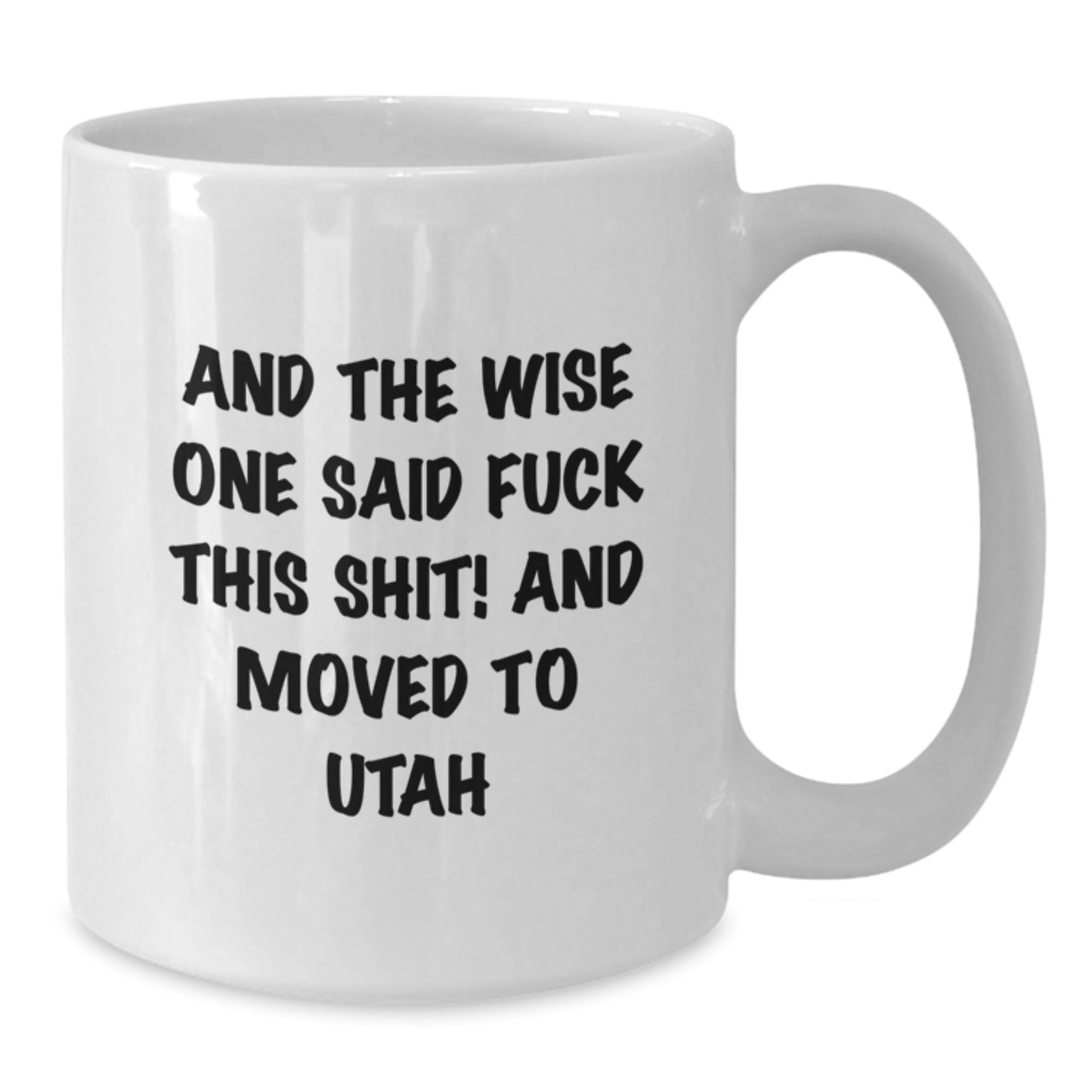 Utah Humor, Funny Quote Gifts from Friends, White Coffee Mug, Perfect Birthday Unique Gift for Utah Men, Women, Coworkers, and Family - Additional