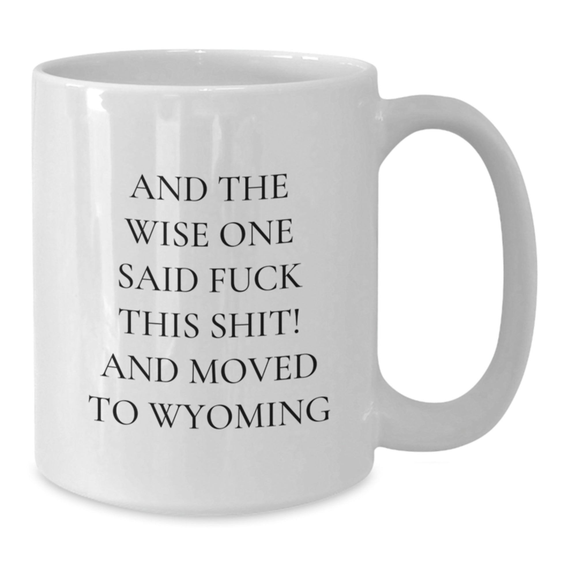 Funny Wyoming White Coffee Mug Gifts from Friends, White 11oz or 15oz Ceramic Mug for Men, Women, and Birthday Unique Gifts for Wyoming Enthusiasts - Additional