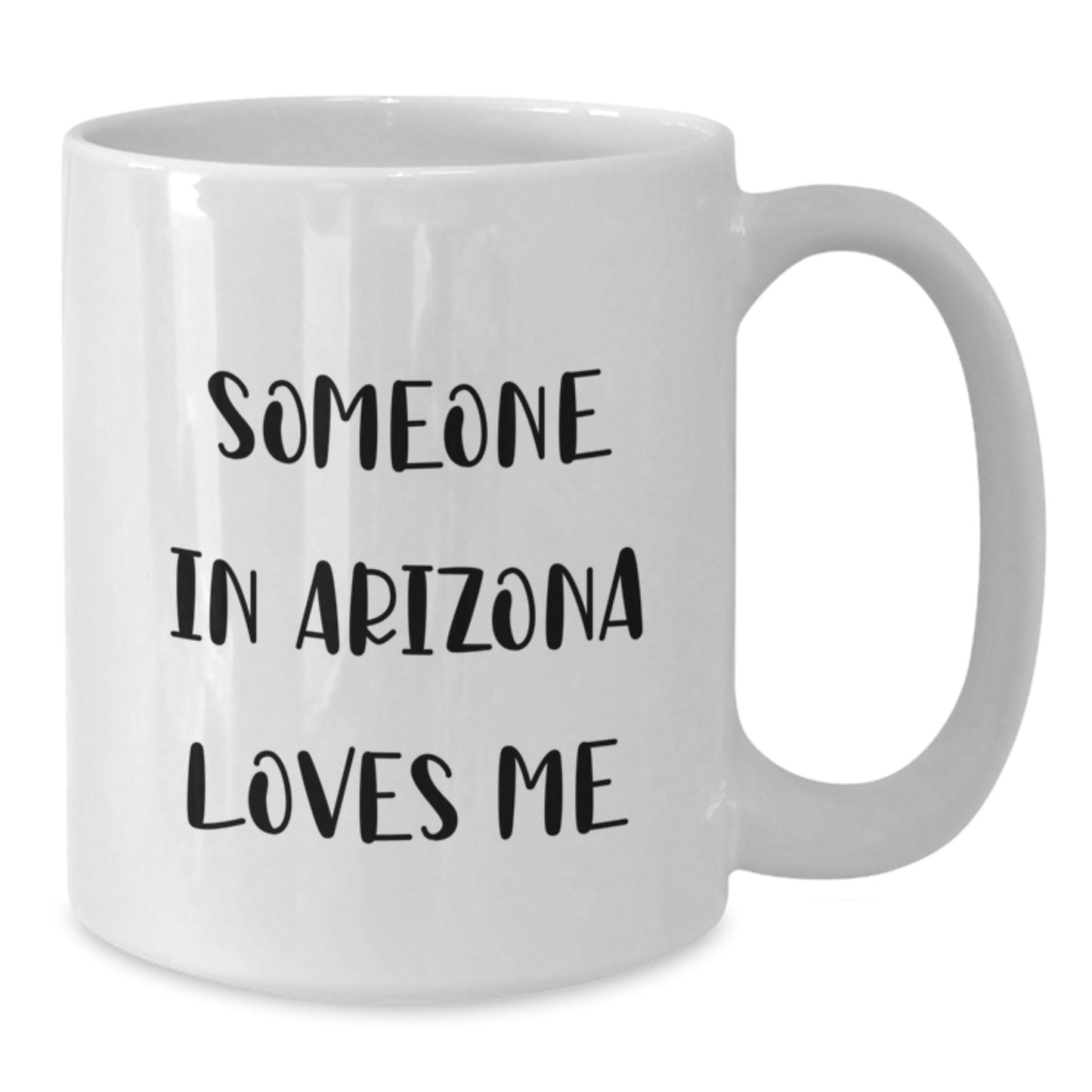 Arizona Lovers Funny Quote White Coffee Mug, Gifts from Friends, Family, Coworkers, Unique Birthday Unique Gifts for Arizona Enthusiasts, Someone In Arizona Loves Me - Additional
