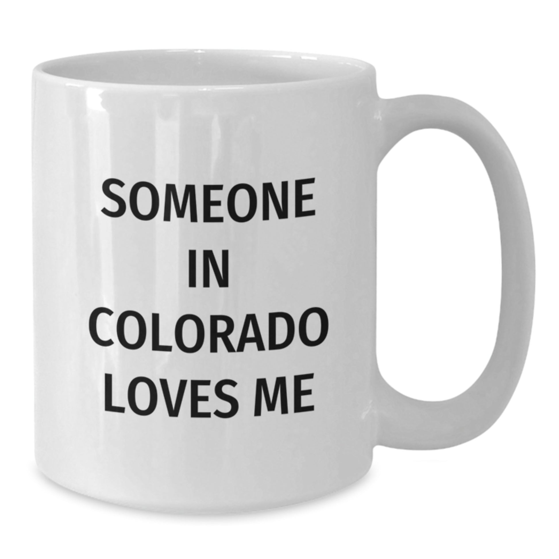 Funny Colorado Gifts from Someone Who Loves You White Coffee Mug, Birthday Unique Present for Friends, Family, Coworkers - Additional