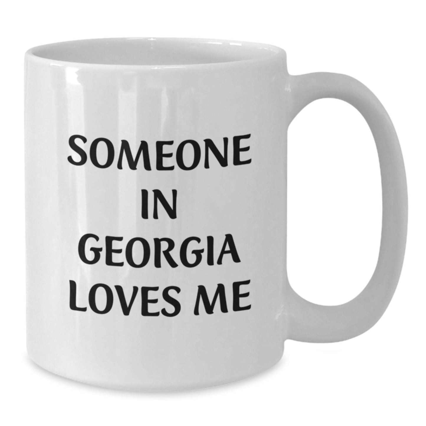 Georgia Lovers Funny Quote White Coffee Mug, Gifts from Friends for Georgia Birthday, Someone In Georgia Loves Me - Additional