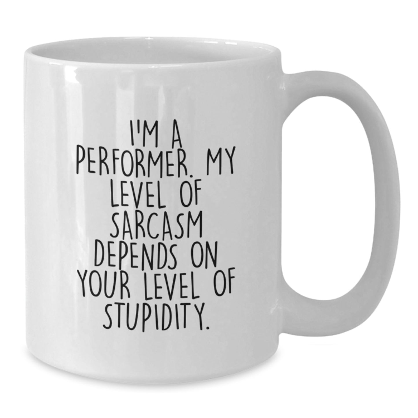 Funny Performer Gifts from Friends for Men, Unique White Coffee Mug, Sarcasm Quote, Christmas Unique Gifts - Additional