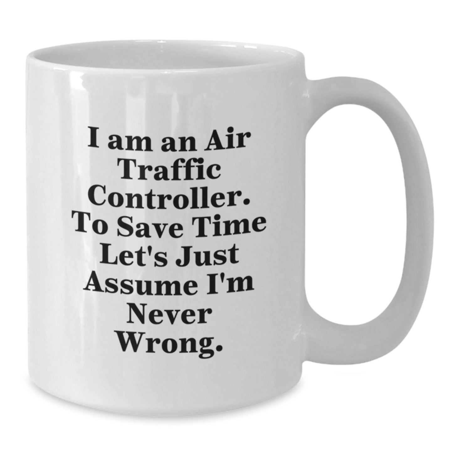 Funny Air Traffic Controller Gifts from Friends for Him Birthday Unique White Coffee Mug I'm Never Wrong - Additional