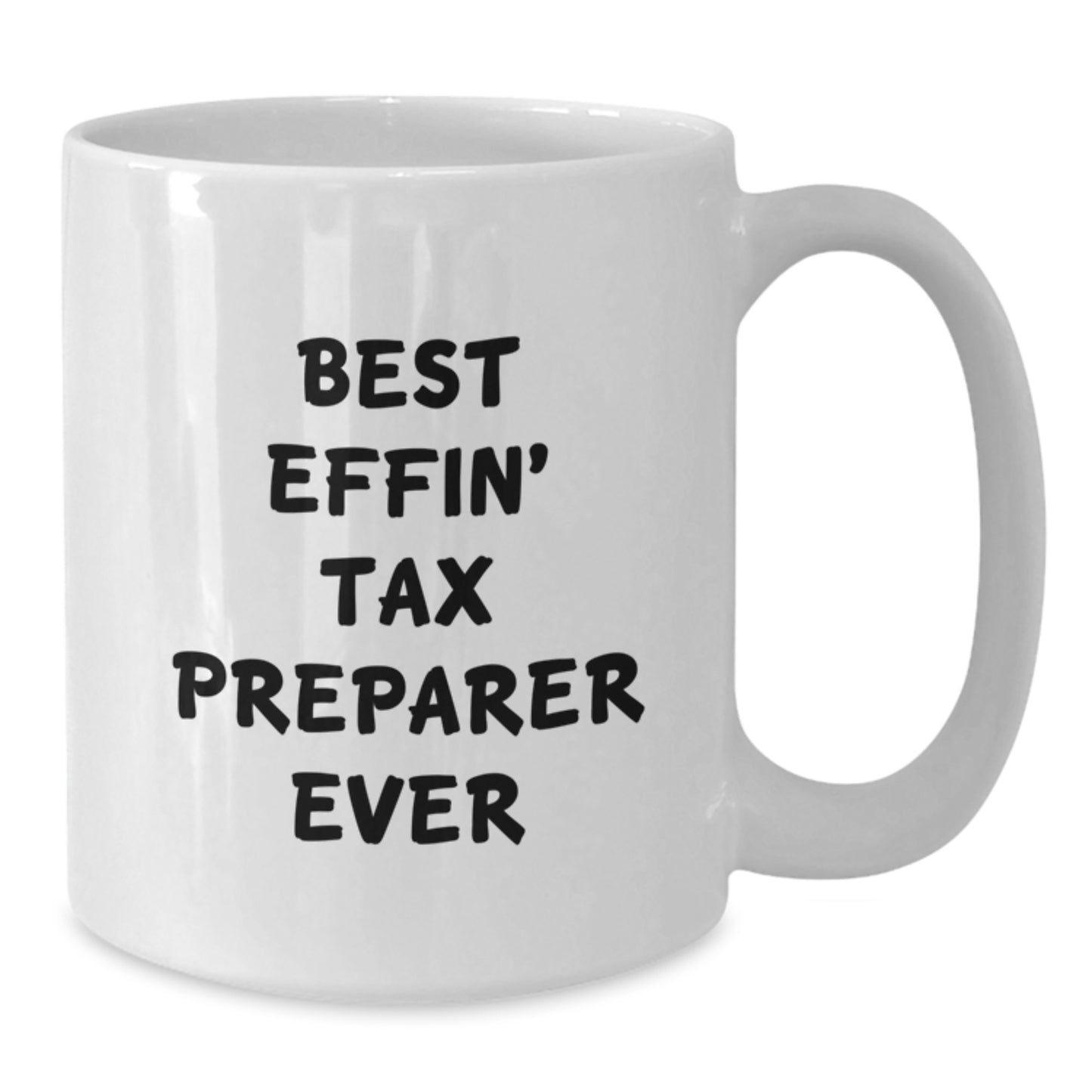 Funny Tax Preparer Gifts from Friends - Christmas Unique Mugs for Tax Preparer - Best Effin' Tax Preparer Ever Quote on White Coffee Mug, Ideal for Men and Women - Additional